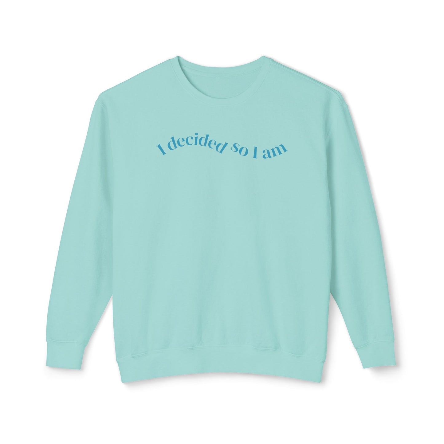 I Decided So I Am - Cotton Crewneck