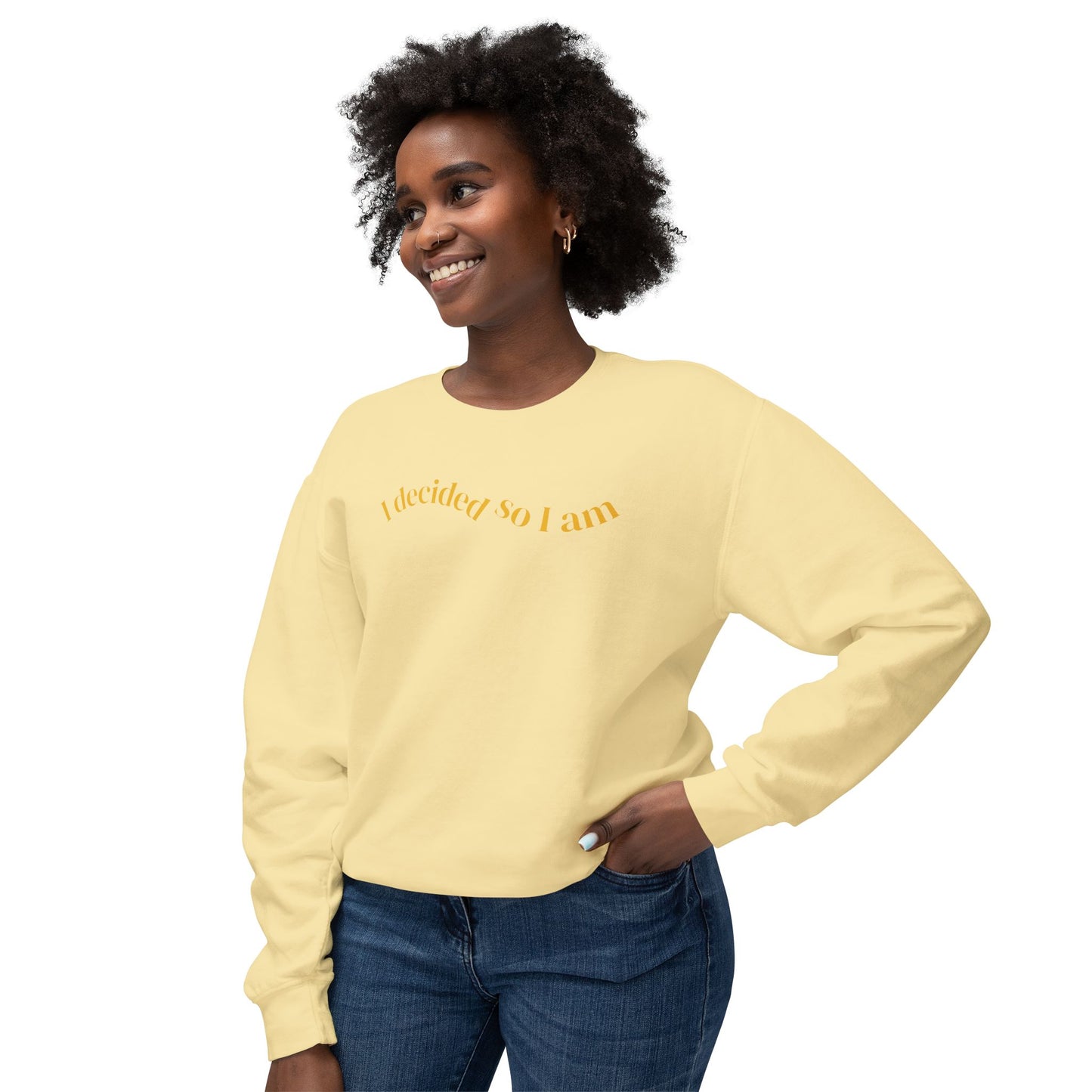 I Decided So I Am - Cotton Crewneck