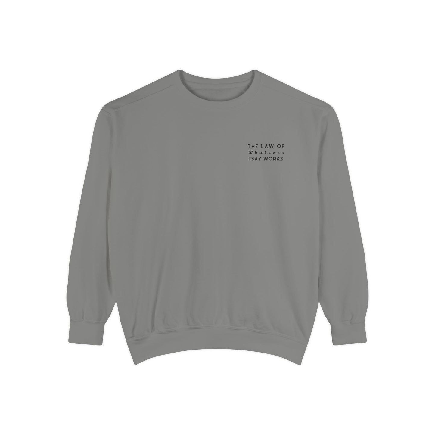 The Law of Whatever I Say Works 2.0 - Cotton Crewneck