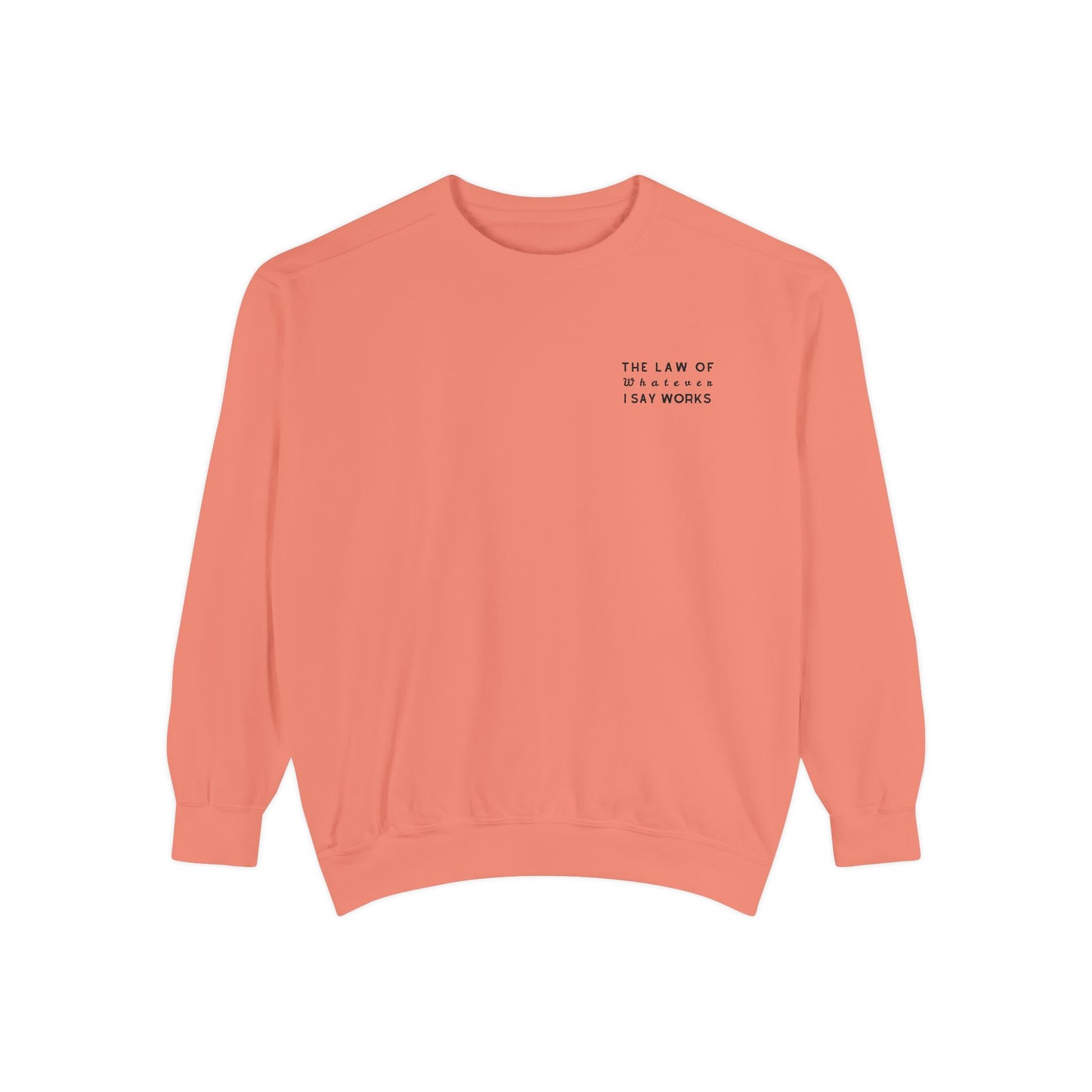The Law of Whatever I Say Works 2.0 - Cotton Crewneck