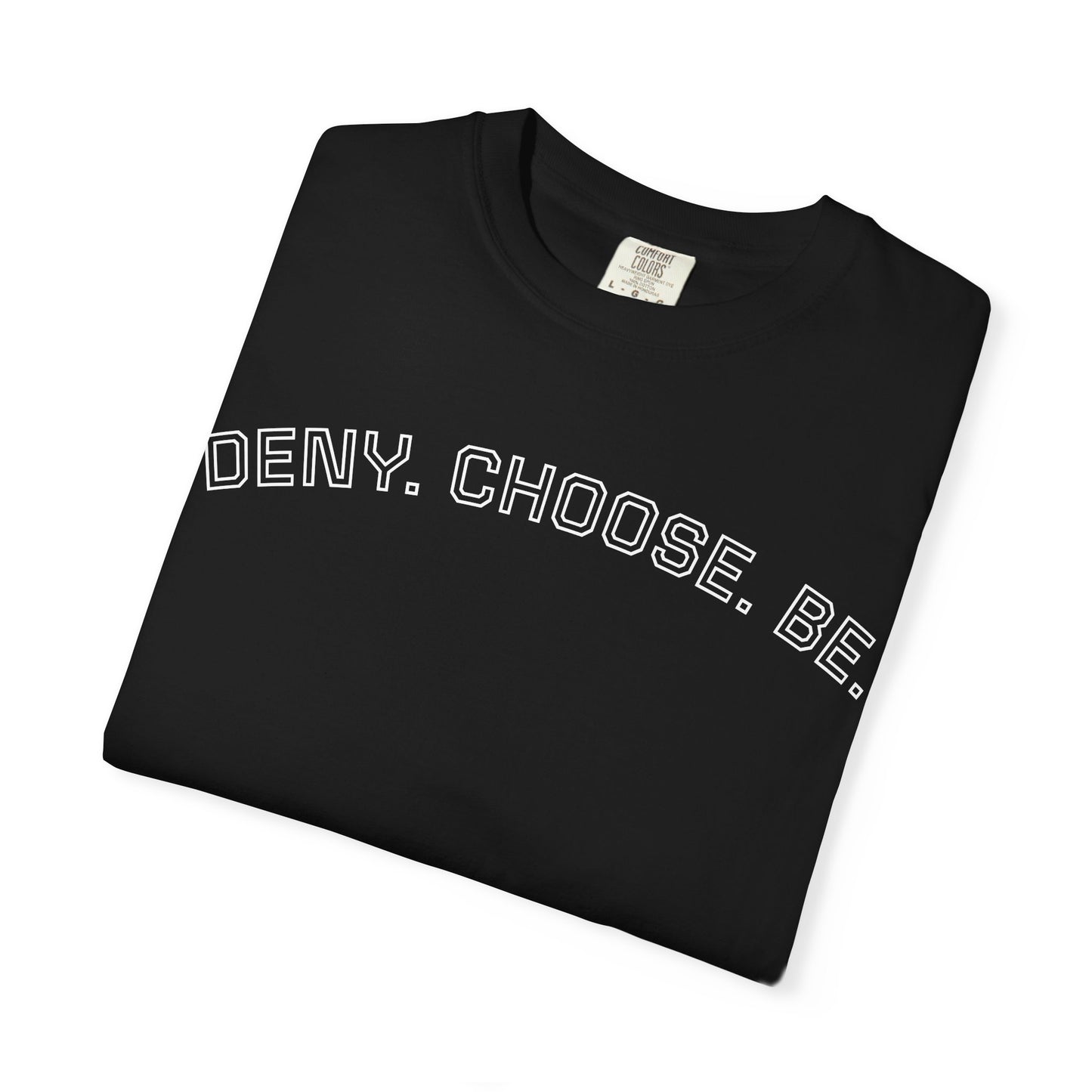 Deny. Choose. Be 2.0 - Cotton Tee