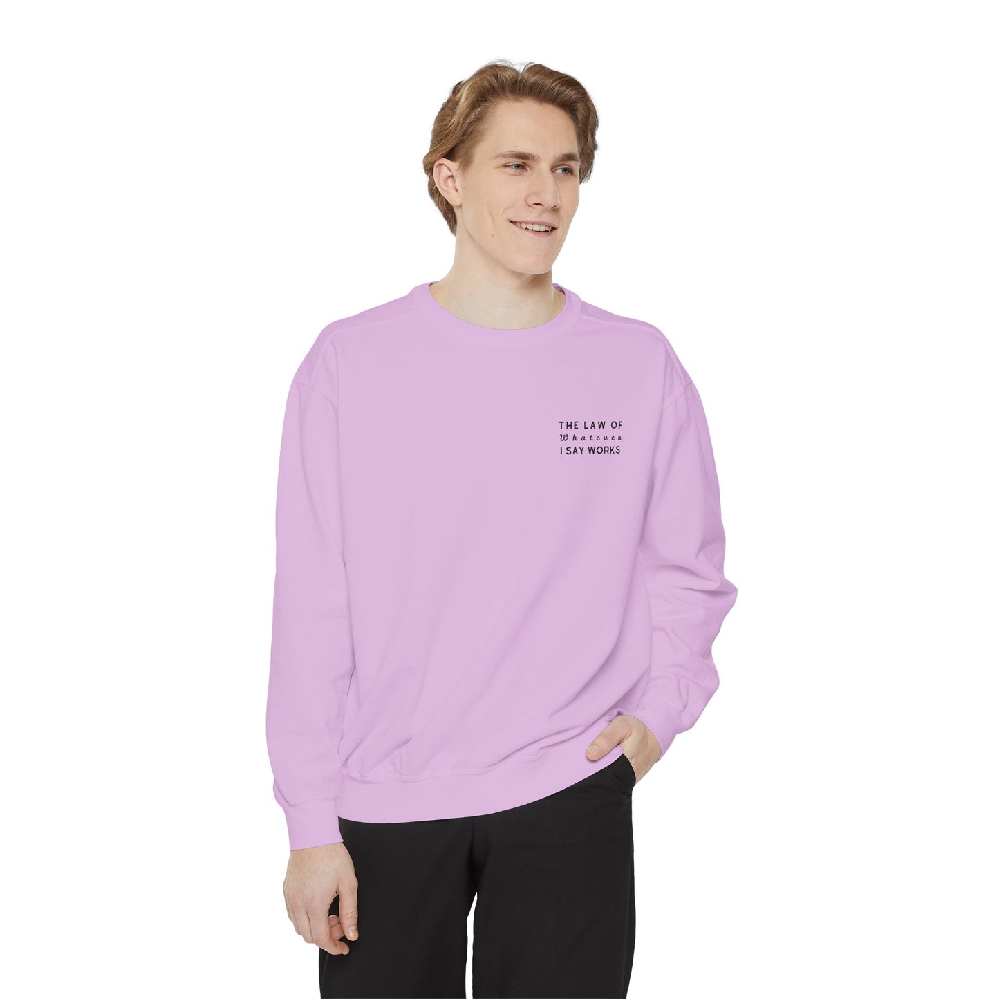 The Law of Whatever I Say Works 2.0 - Cotton Crewneck