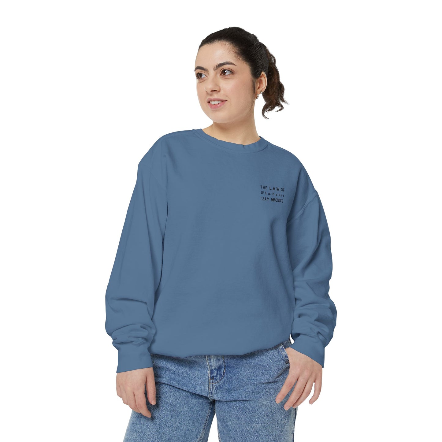 The Law of Whatever I Say Works 2.0 - Cotton Crewneck