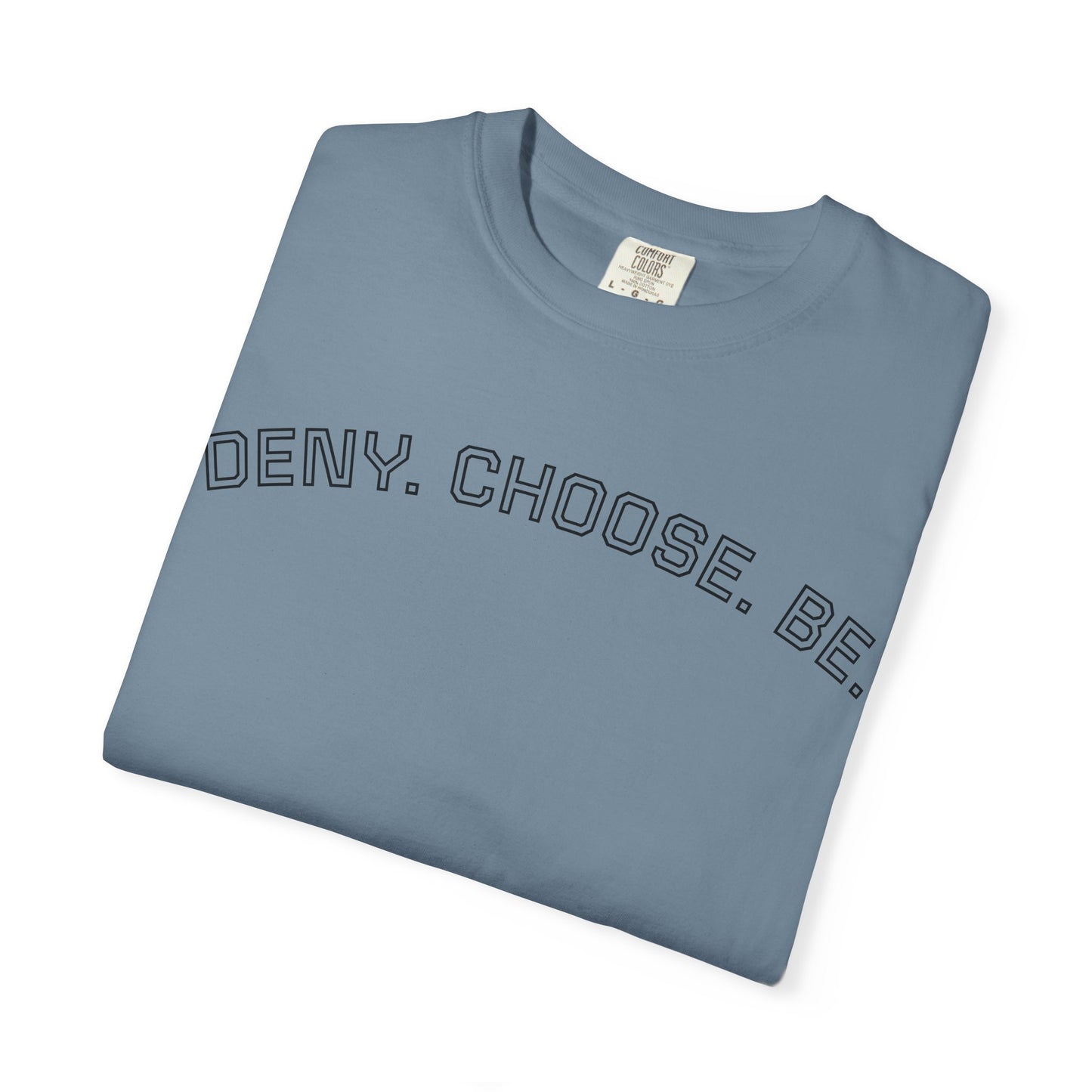 Deny. Choose. Be 2.0 - Cotton Tee