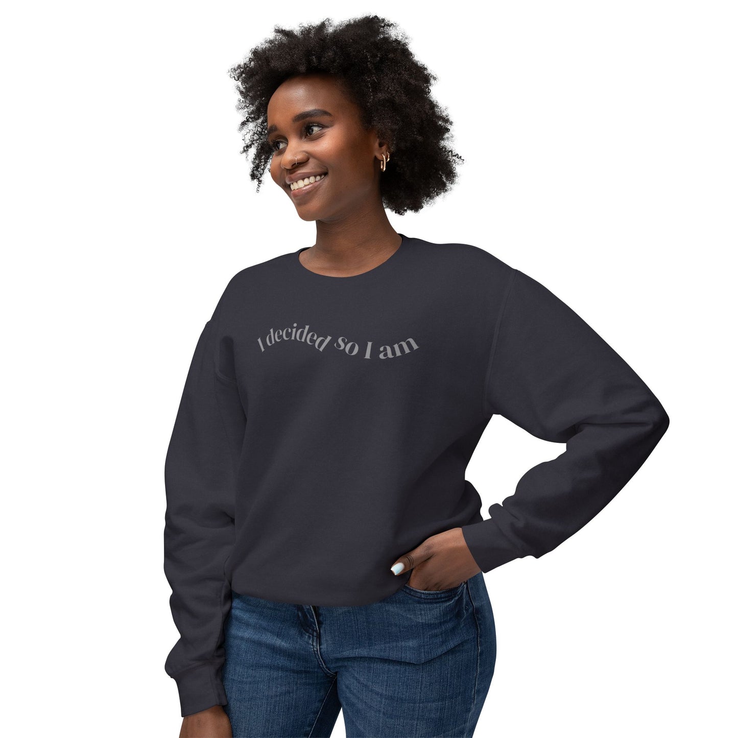 I Decided So I Am - Cotton Crewneck