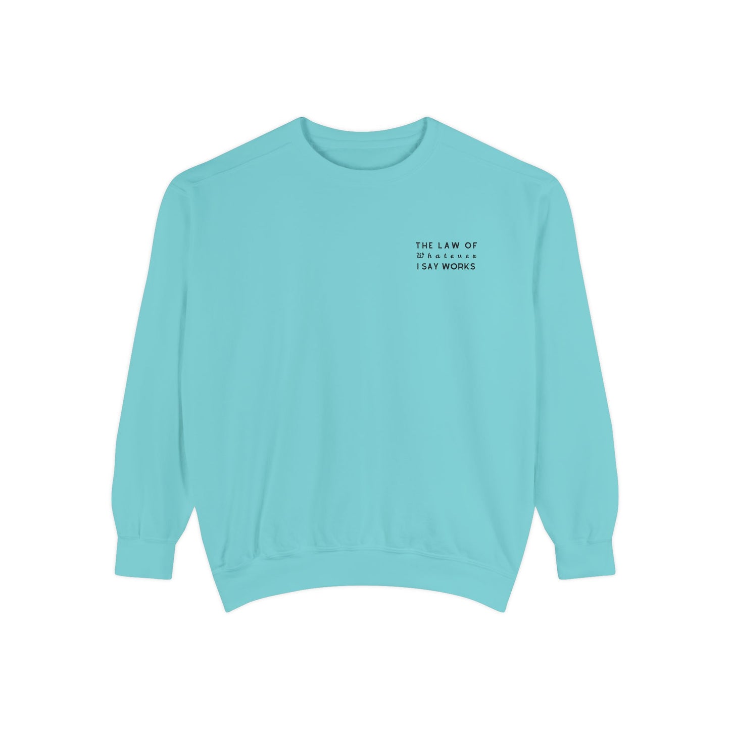The Law of Whatever I Say Works 2.0 - Cotton Crewneck