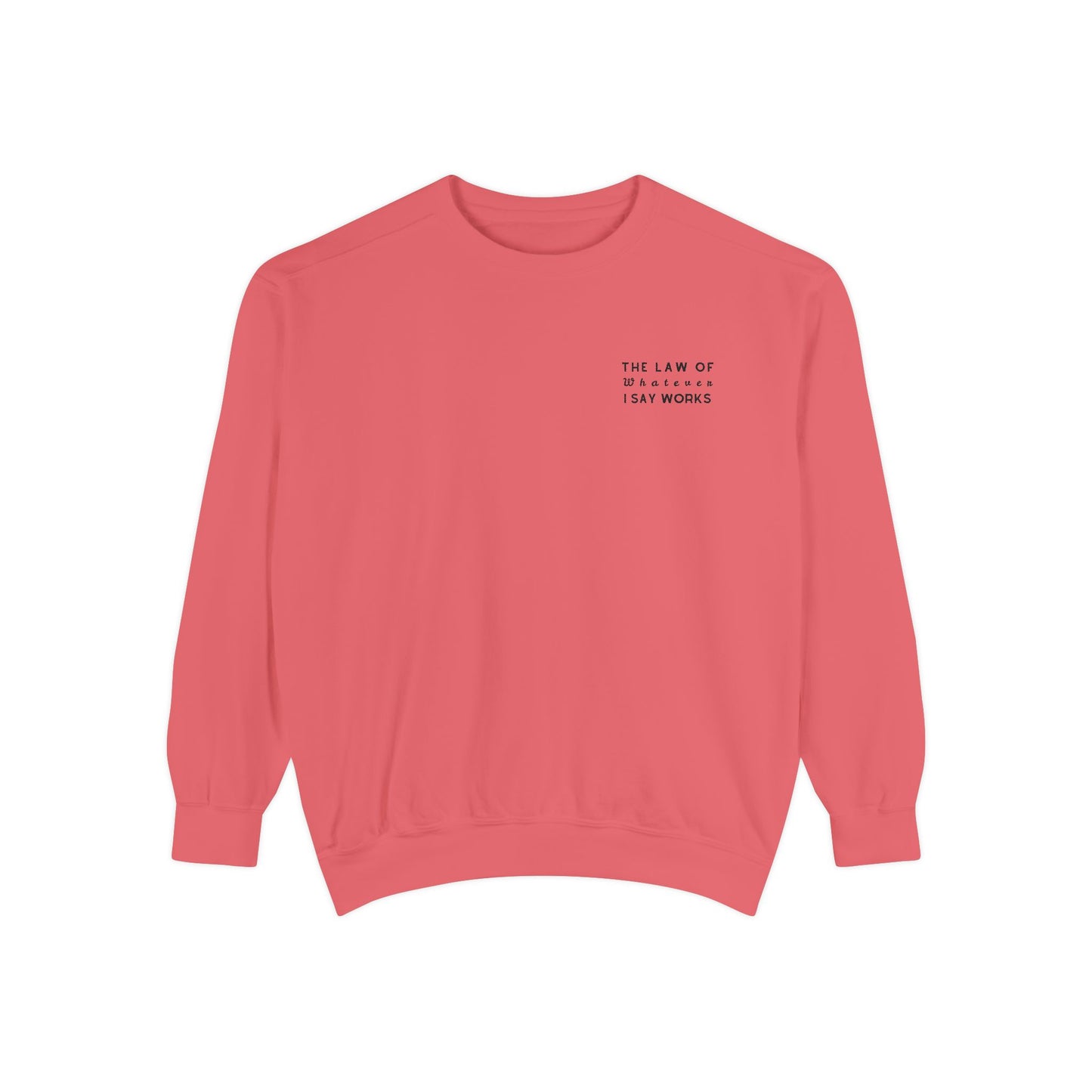 The Law of Whatever I Say Works 2.0 - Cotton Crewneck