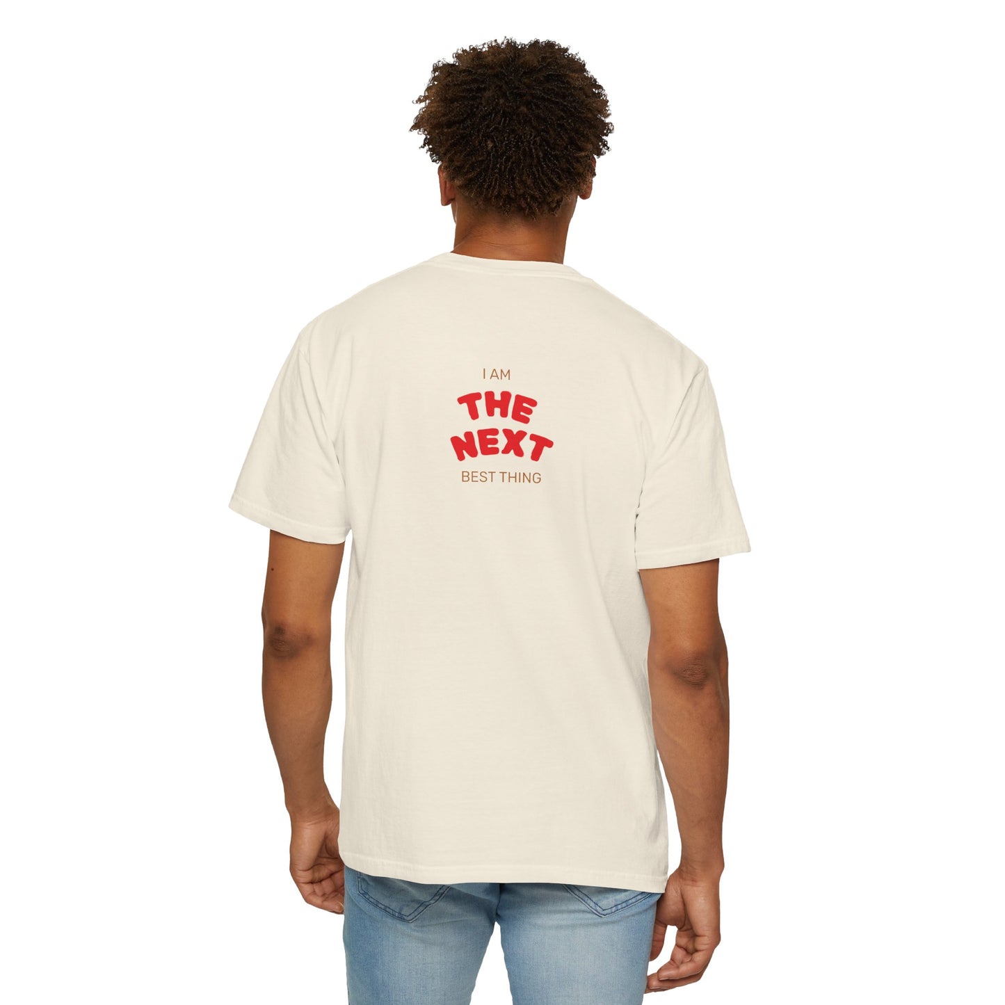 I Am the Next Best Thing - Cotton Tee