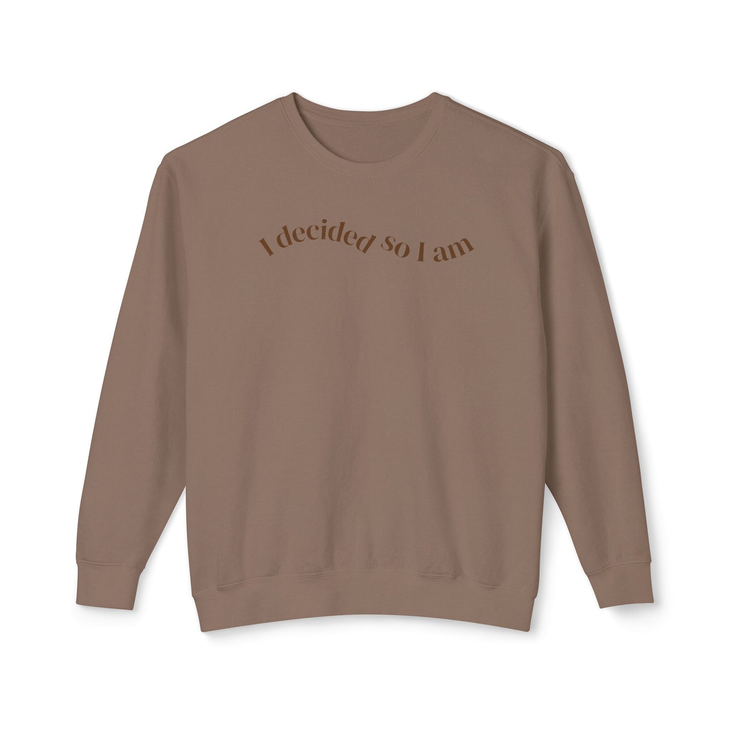 I Decided So I Am - Cotton Crewneck