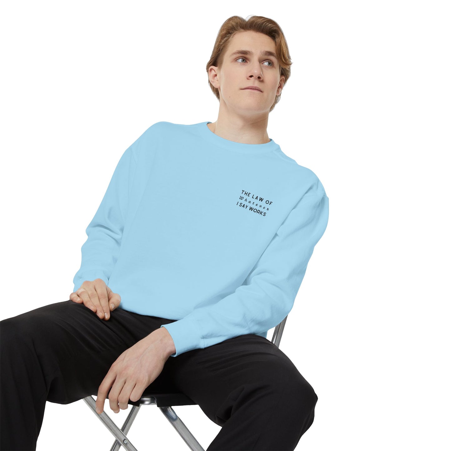 The Law of Whatever I Say Works 2.0 - Cotton Crewneck
