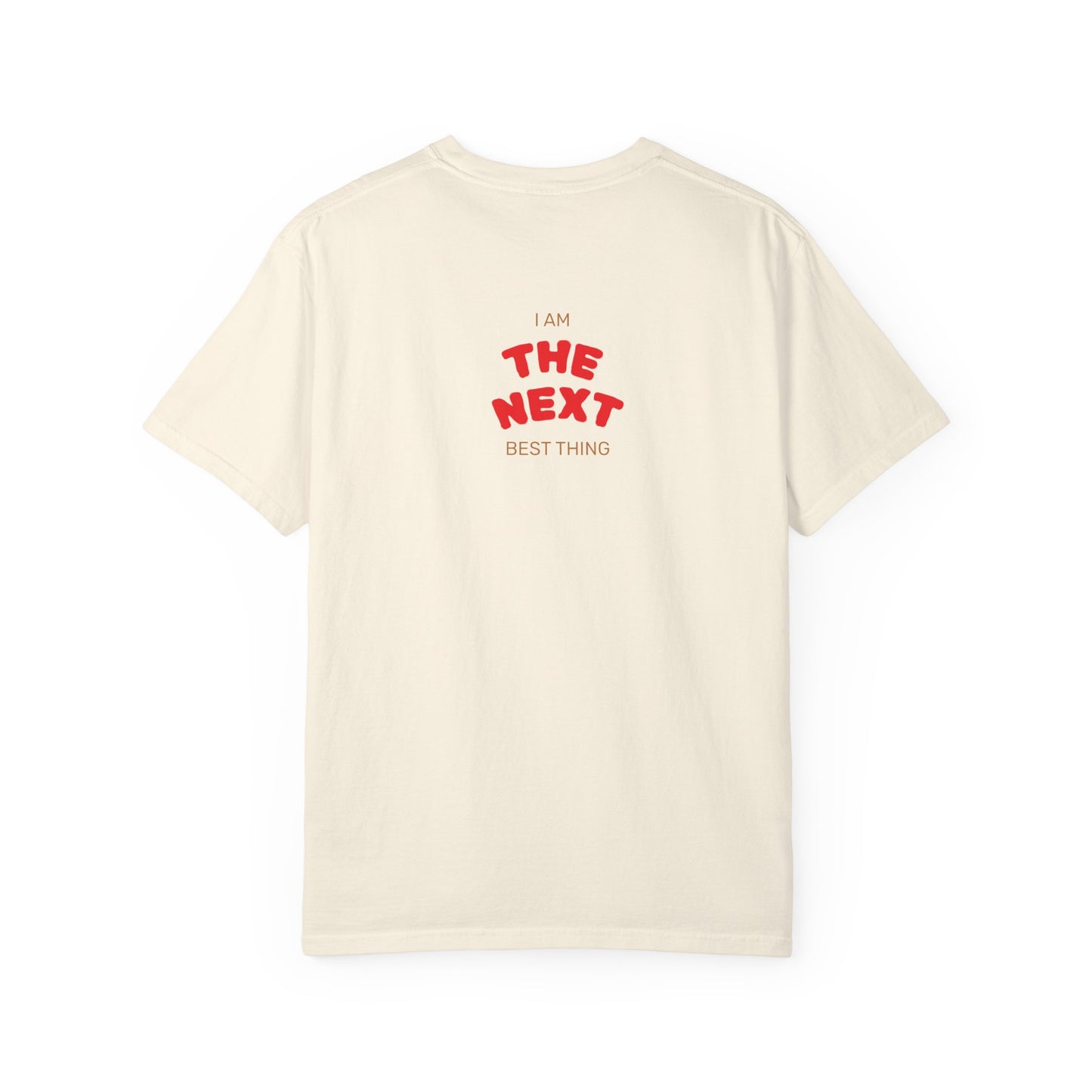 I Am the Next Best Thing - Cotton Tee