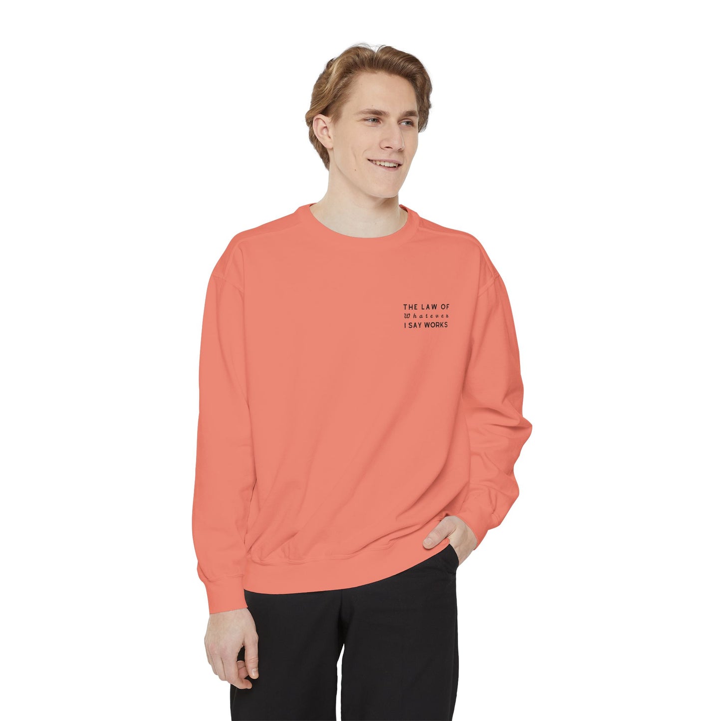 The Law of Whatever I Say Works 2.0 - Cotton Crewneck