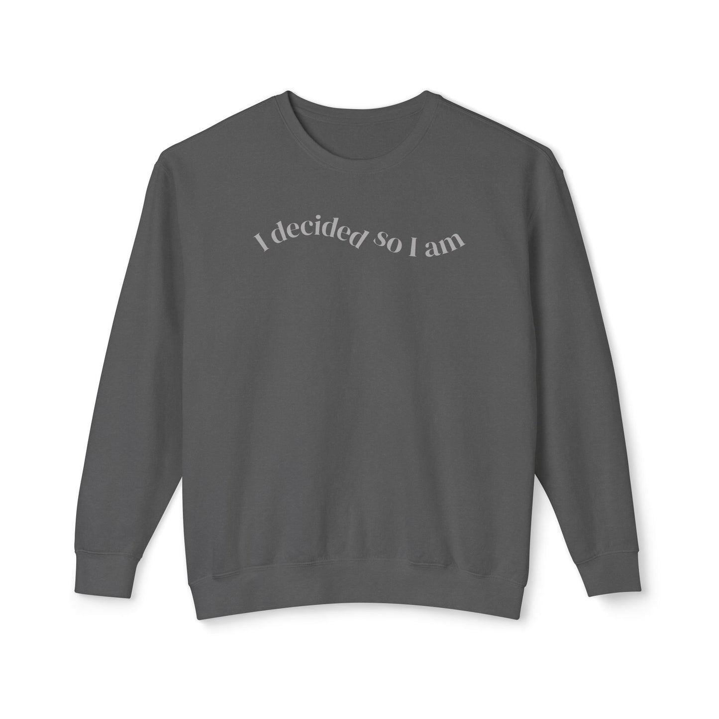 I Decided So I Am - Cotton Crewneck