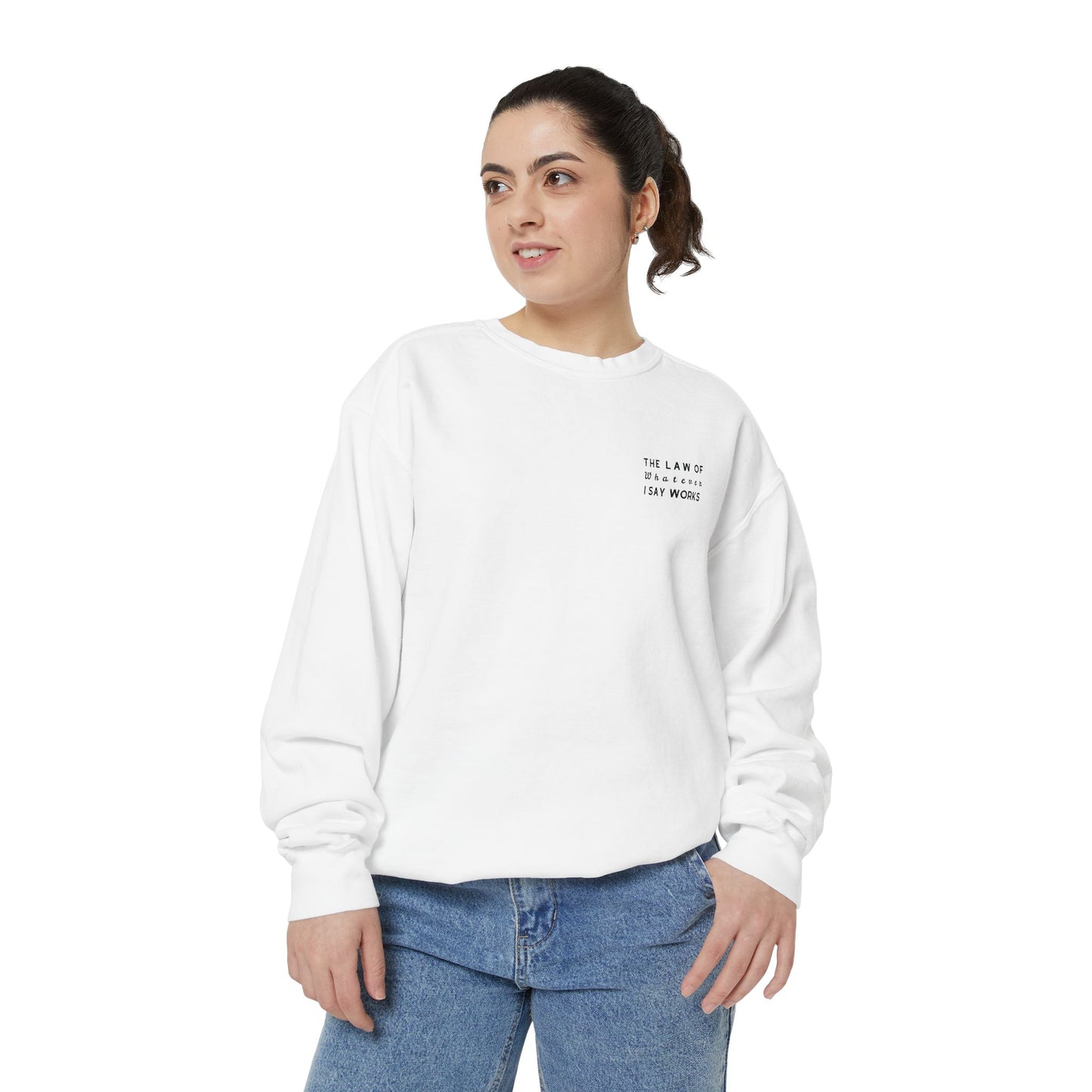 The Law of Whatever I Say Works 2.0 - Cotton Crewneck