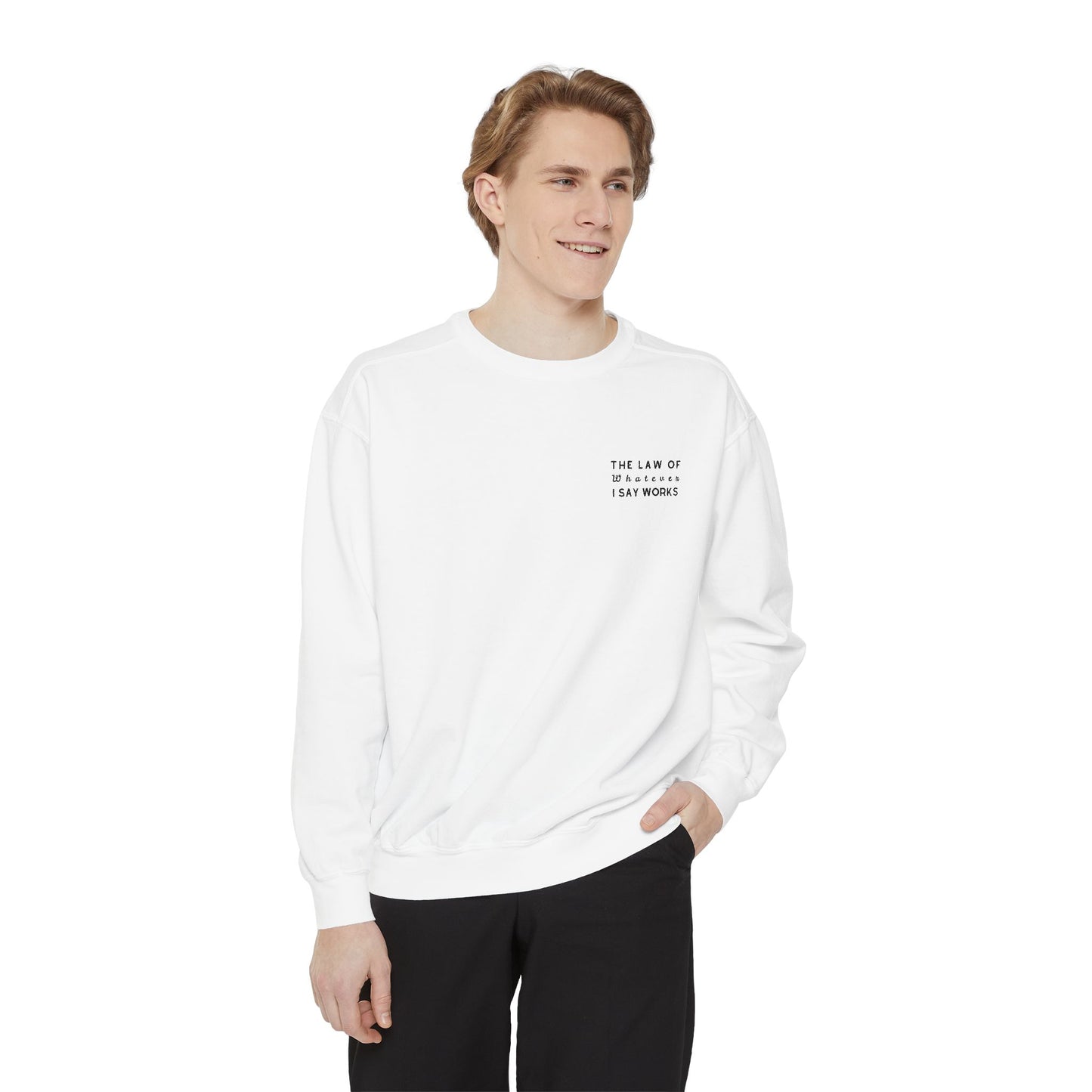 The Law of Whatever I Say Works 2.0 - Cotton Crewneck