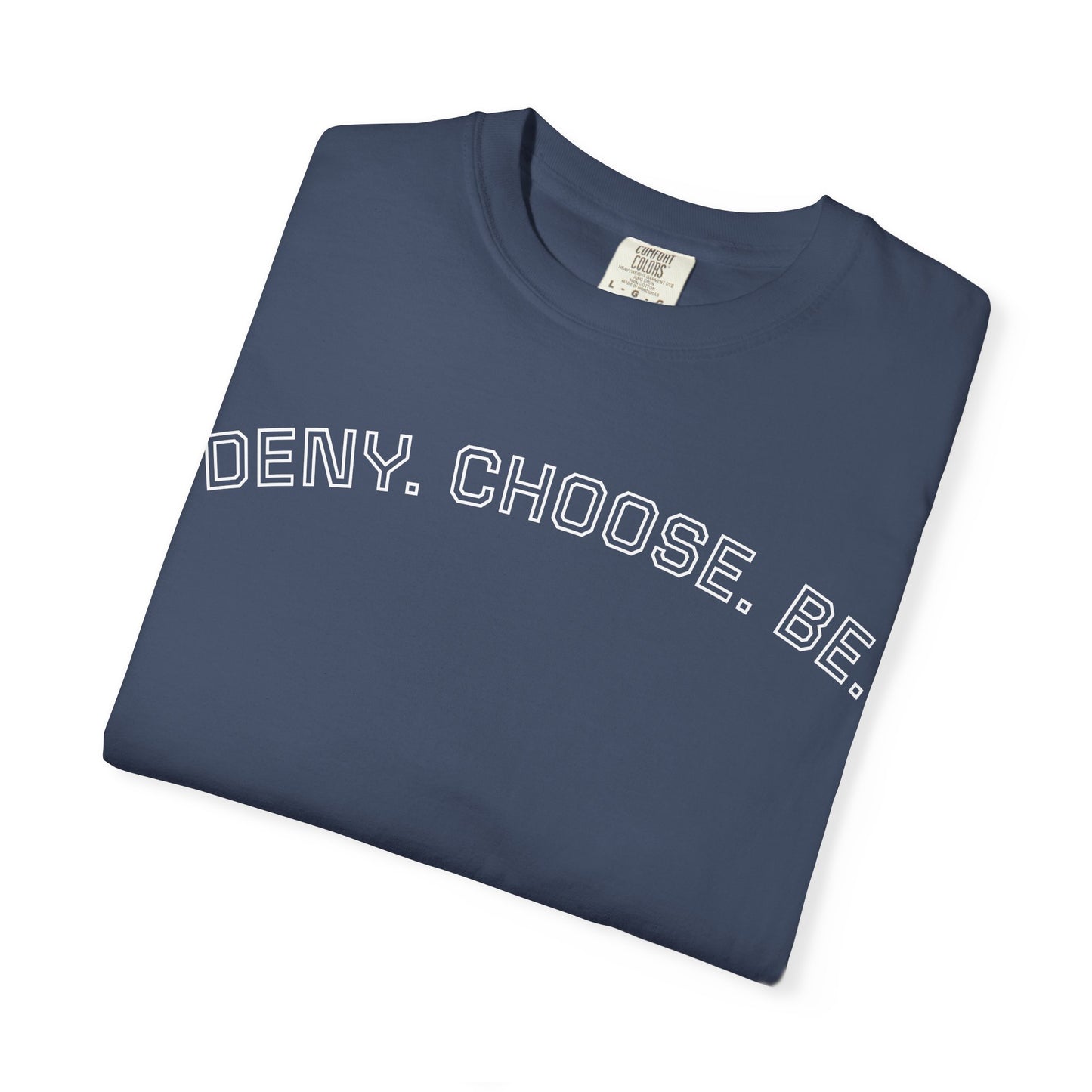 Deny. Choose. Be 2.0 - Cotton Tee