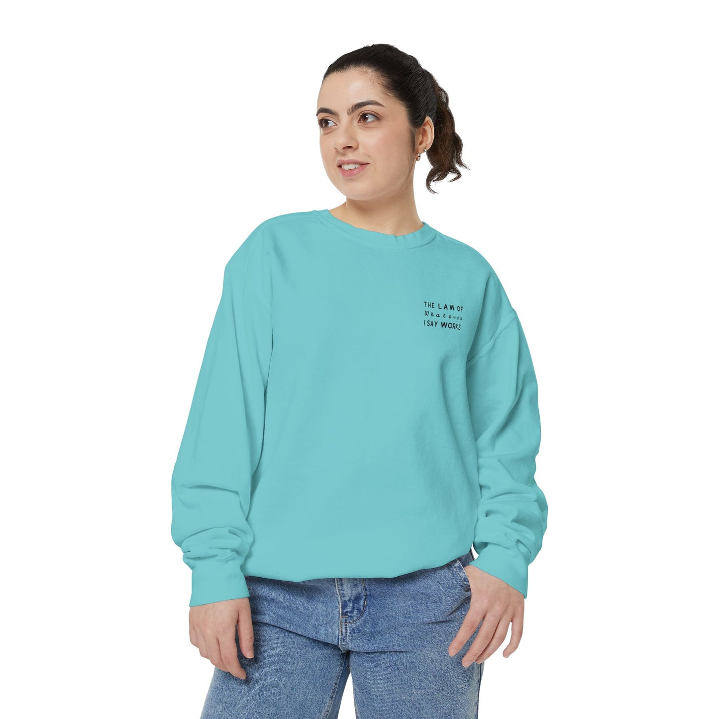 The Law of Whatever I Say Works 2.0 - Cotton Crewneck