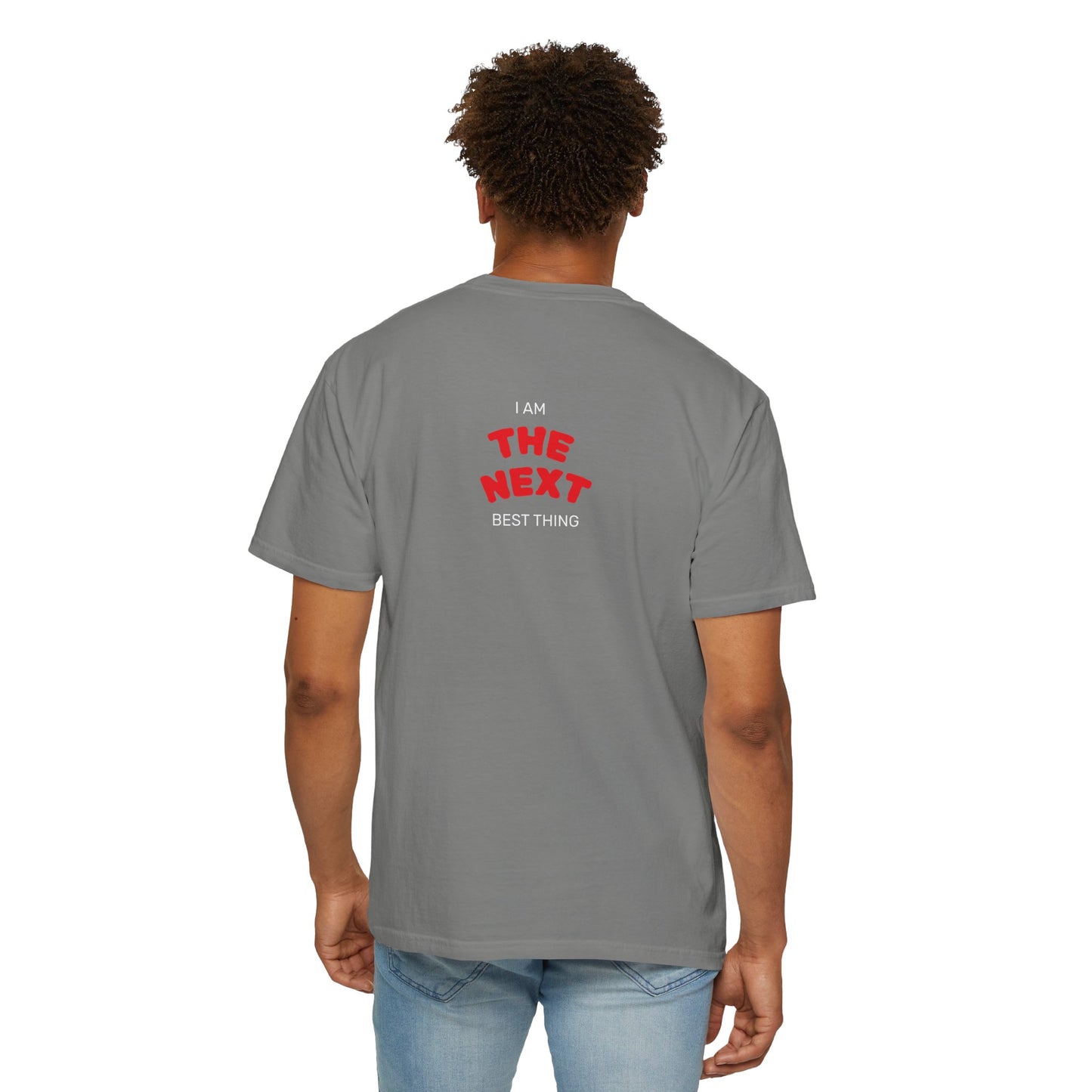I Am the Next Best Thing - Cotton Tee