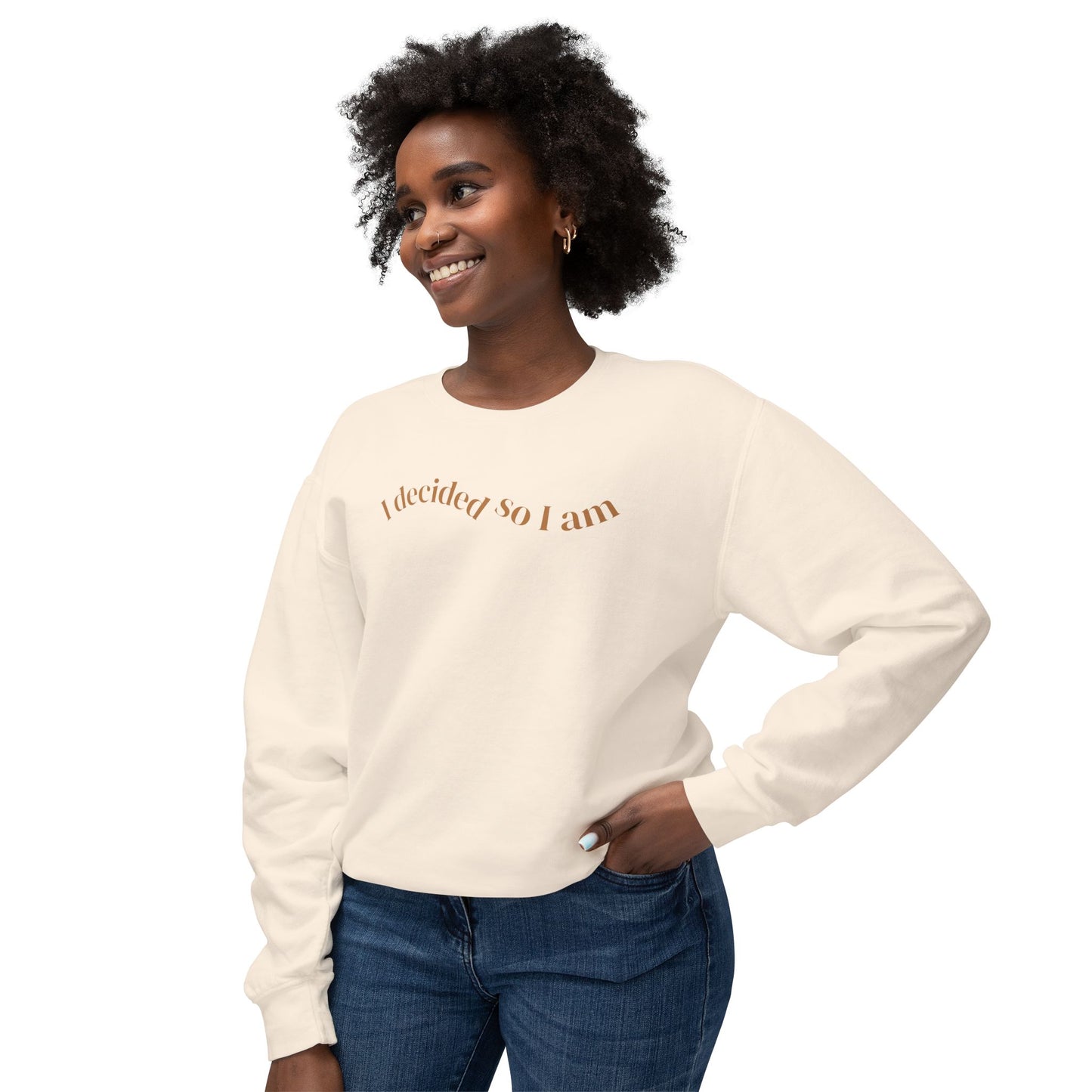 I Decided So I Am - Cotton Crewneck