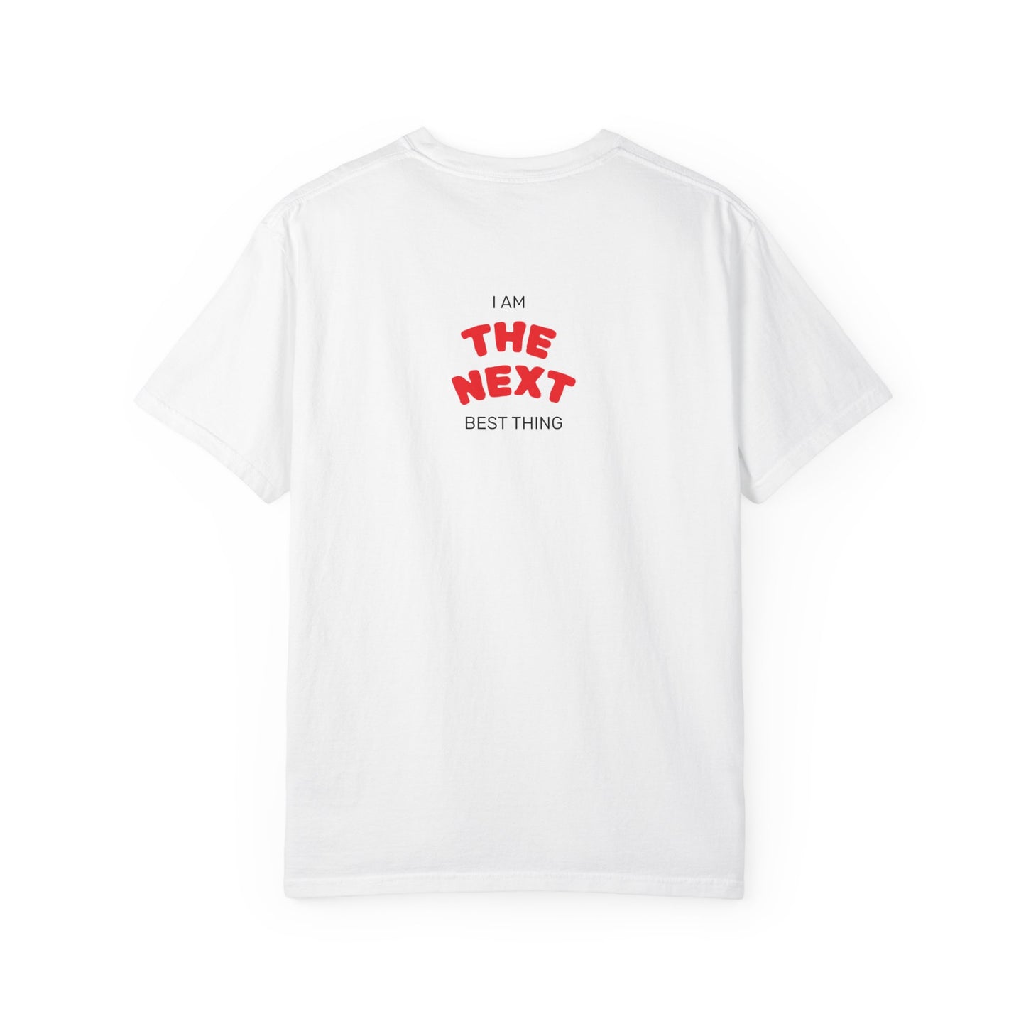 I Am the Next Best Thing - Cotton Tee