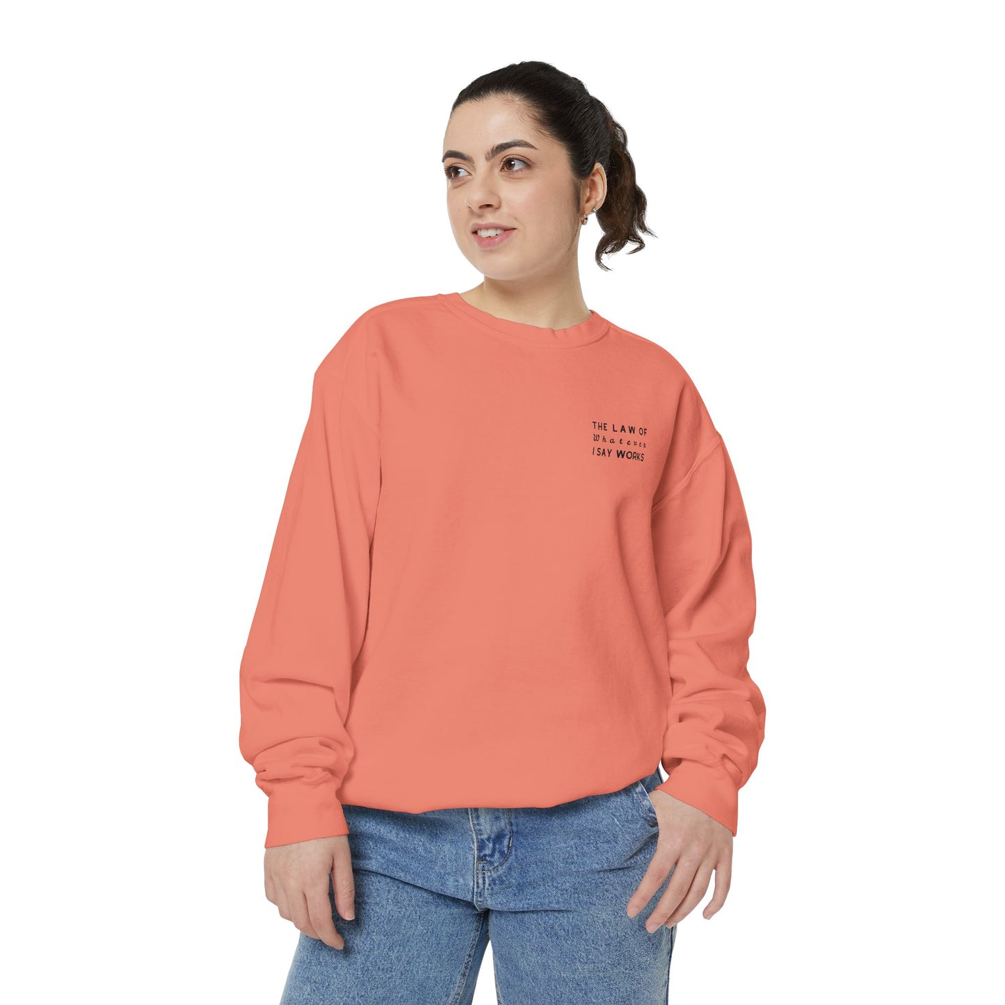 The Law of Whatever I Say Works 2.0 - Cotton Crewneck