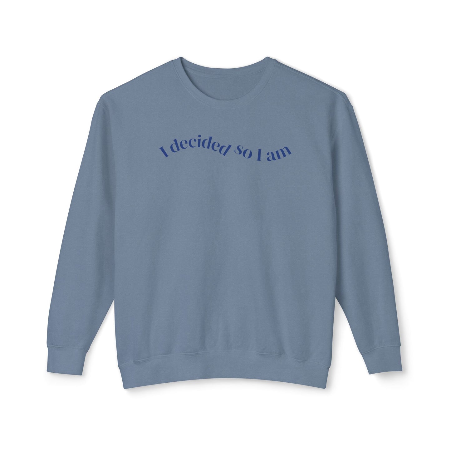 I Decided So I Am - Cotton Crewneck