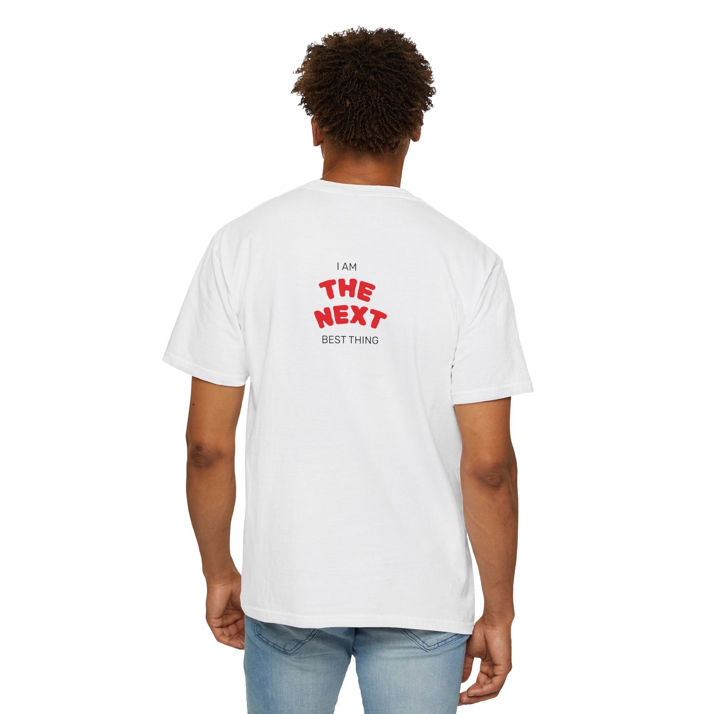 I Am the Next Best Thing - Cotton Tee