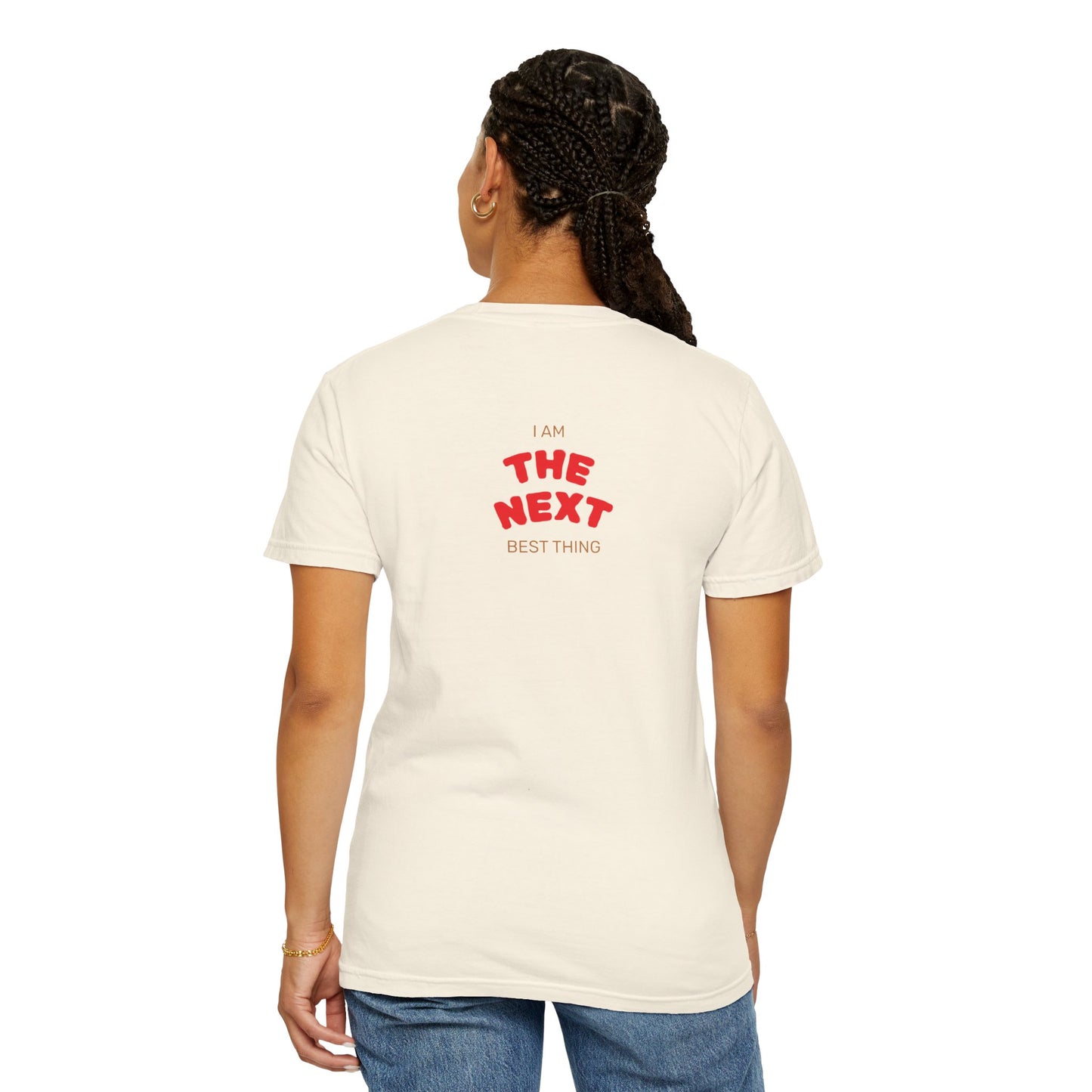 I Am the Next Best Thing - Cotton Tee