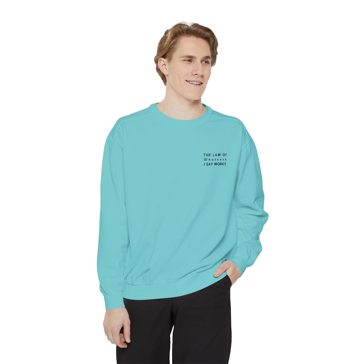 The Law of Whatever I Say Works 2.0 - Cotton Crewneck