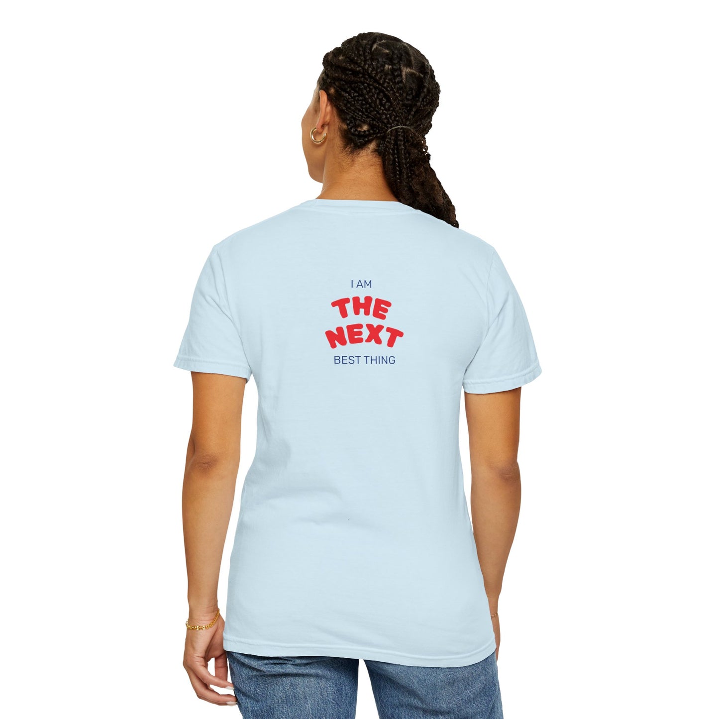 I Am the Next Best Thing - Cotton Tee