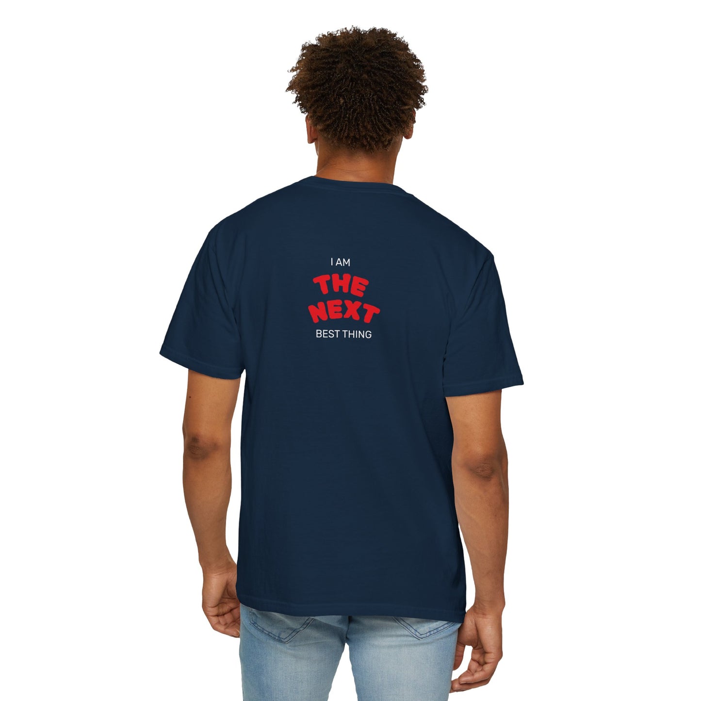 I Am the Next Best Thing - Cotton Tee