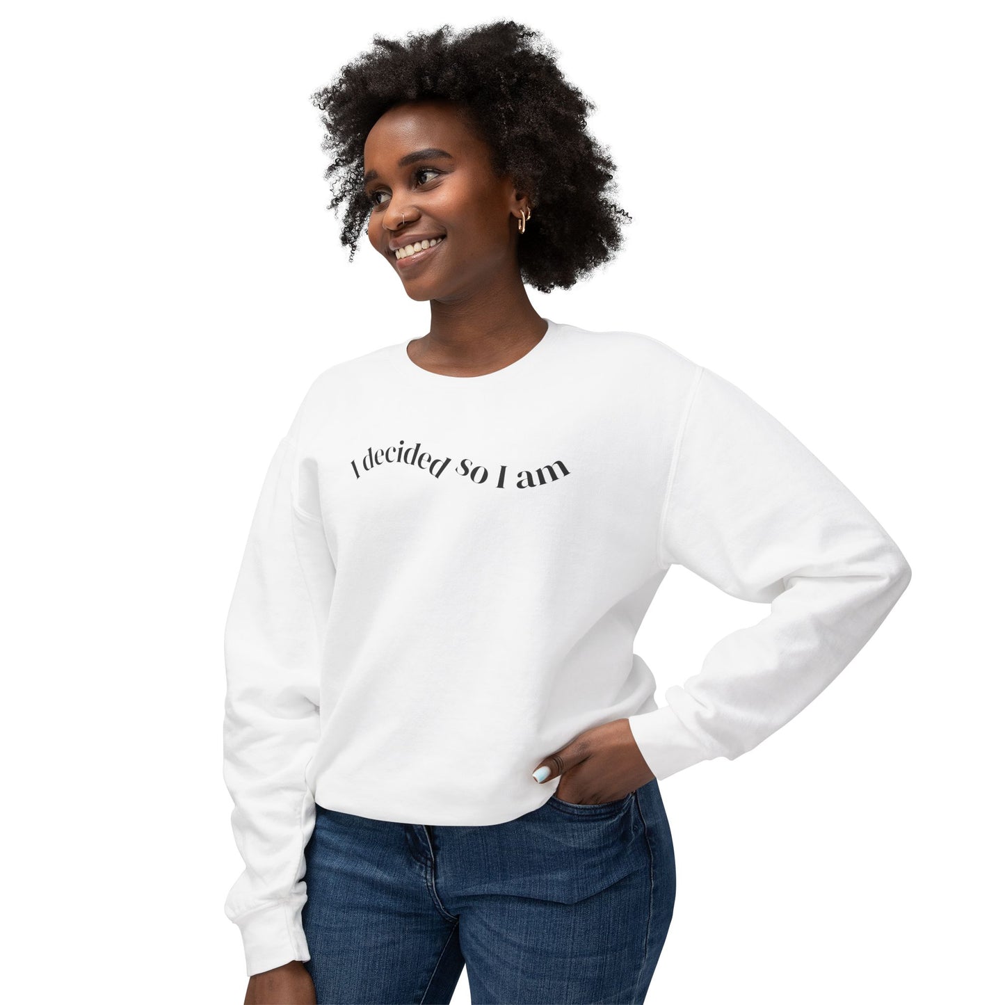 I Decided So I Am - Cotton Crewneck