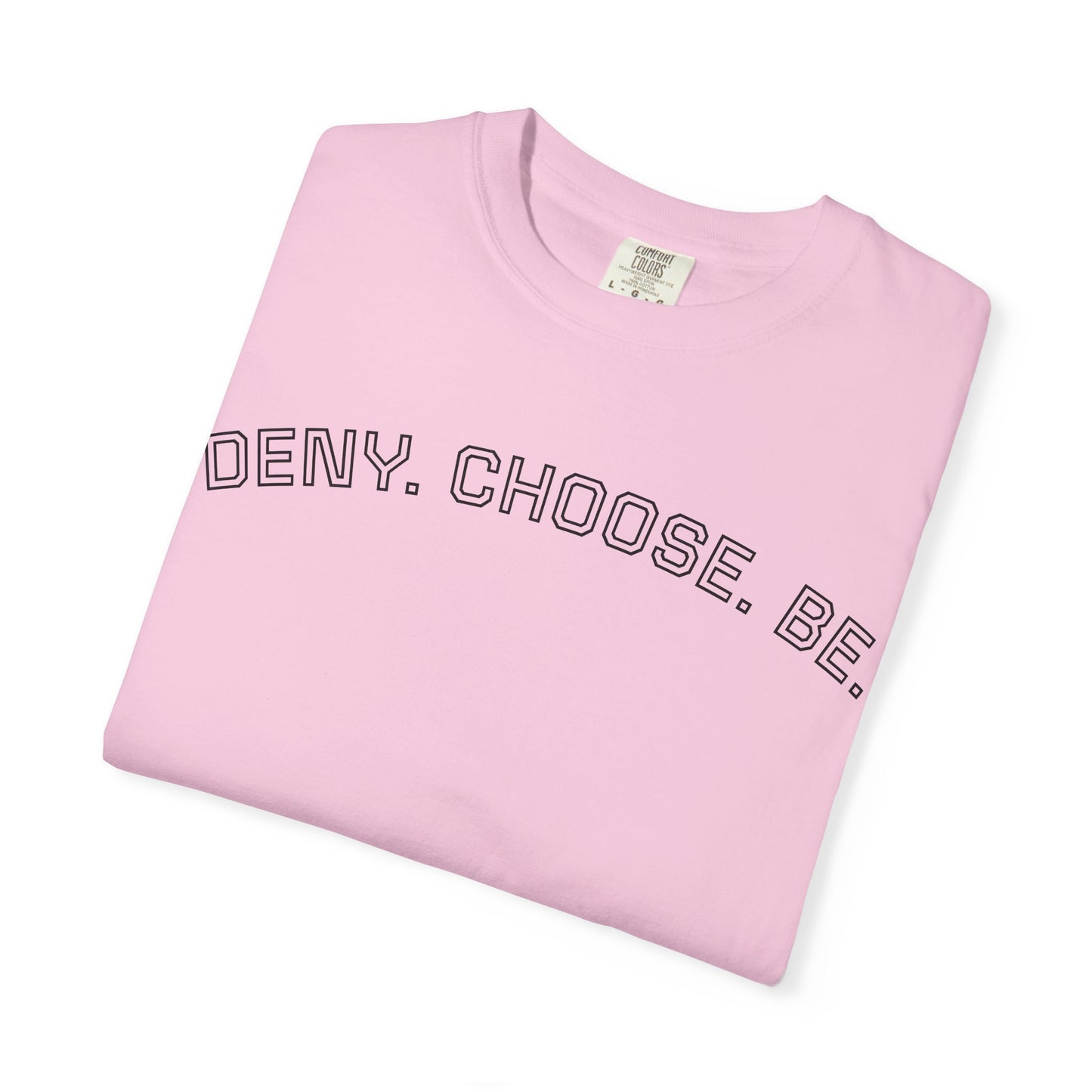 Deny. Choose. Be 2.0 - Cotton Tee