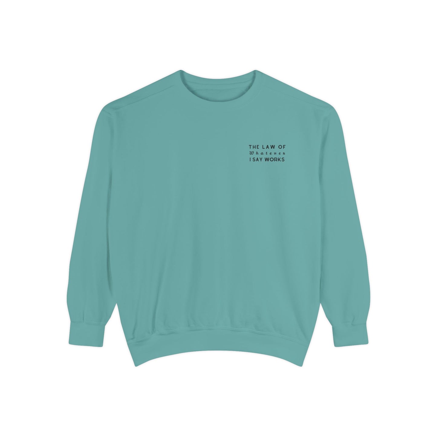The Law of Whatever I Say Works 2.0 - Cotton Crewneck