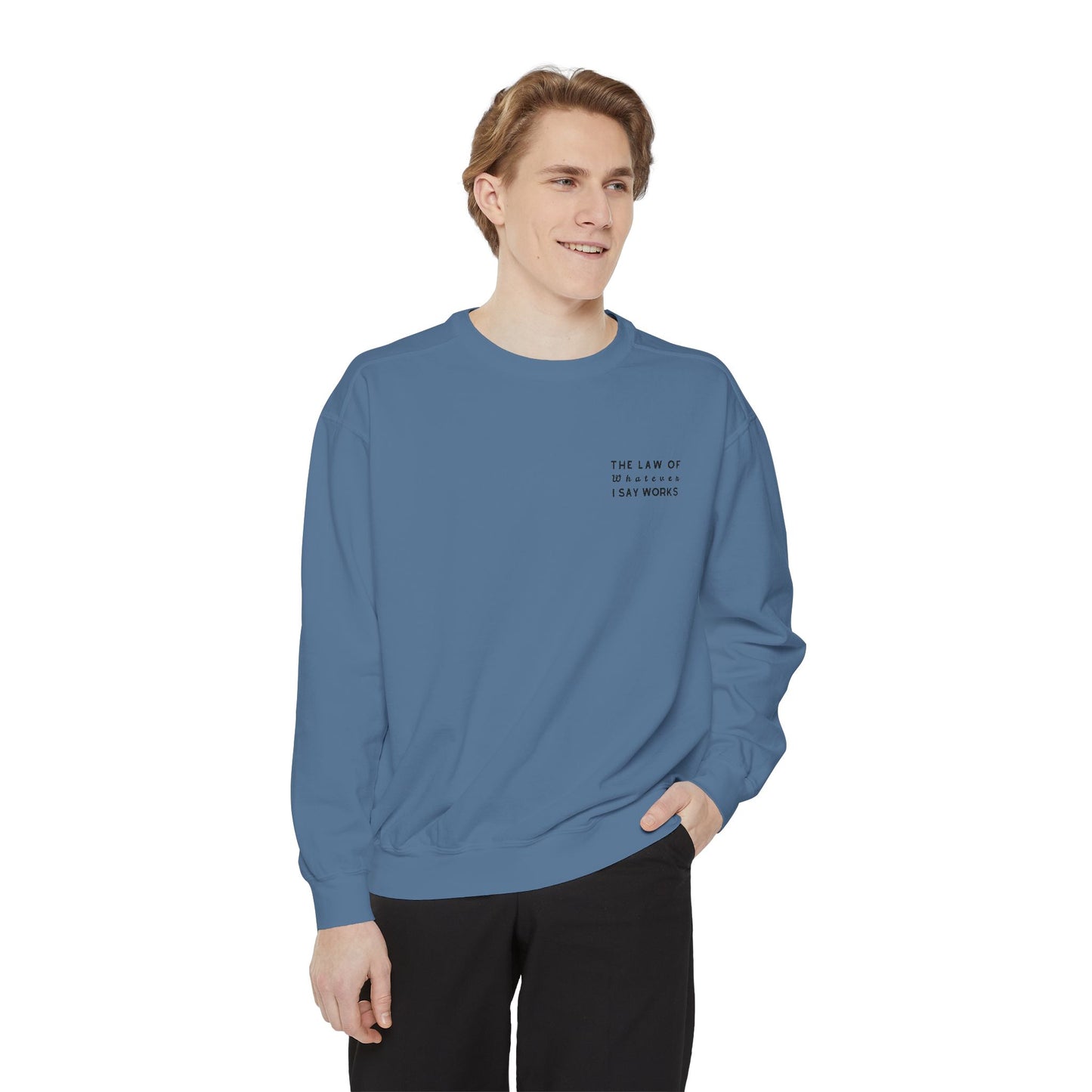 The Law of Whatever I Say Works 2.0 - Cotton Crewneck