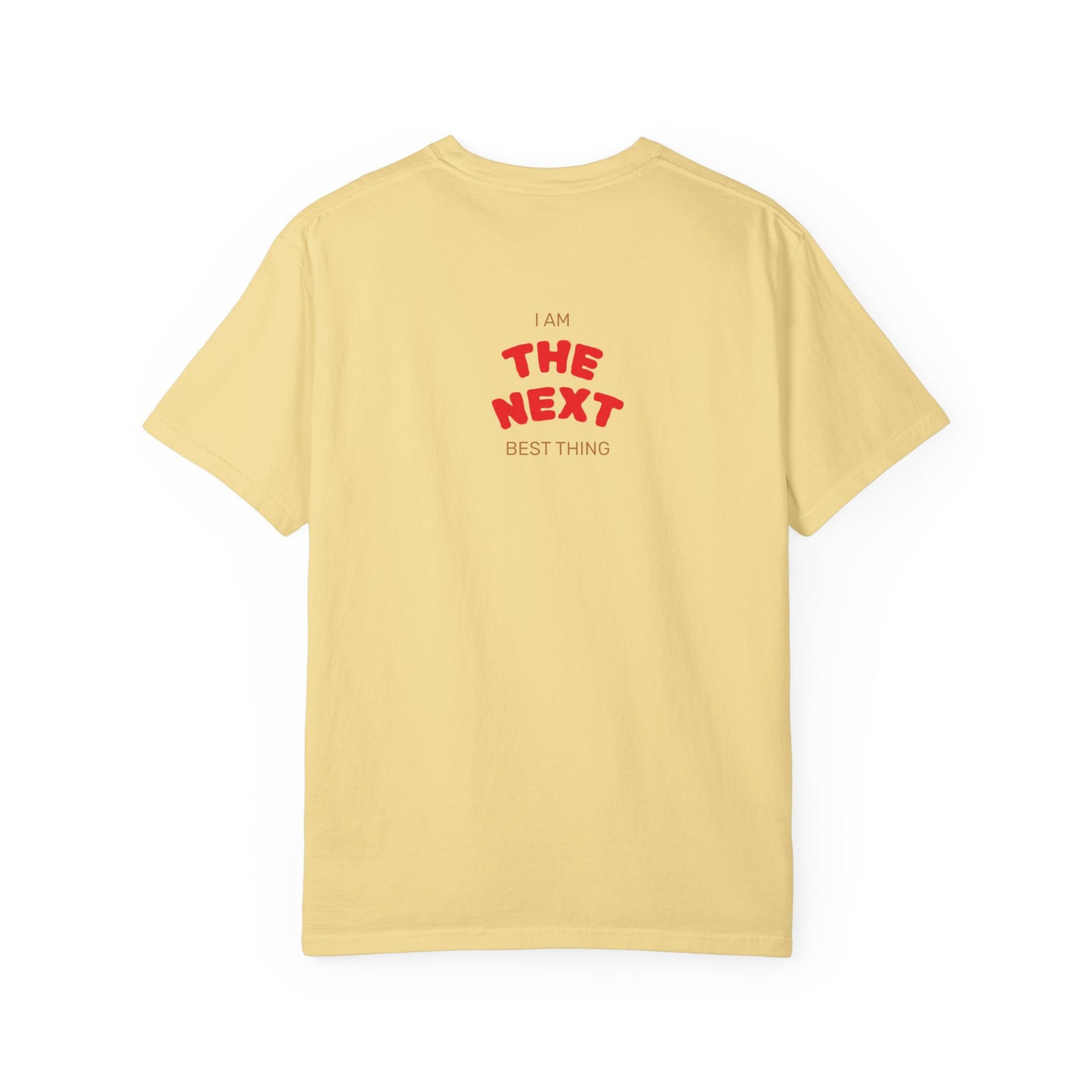 I Am the Next Best Thing - Cotton Tee