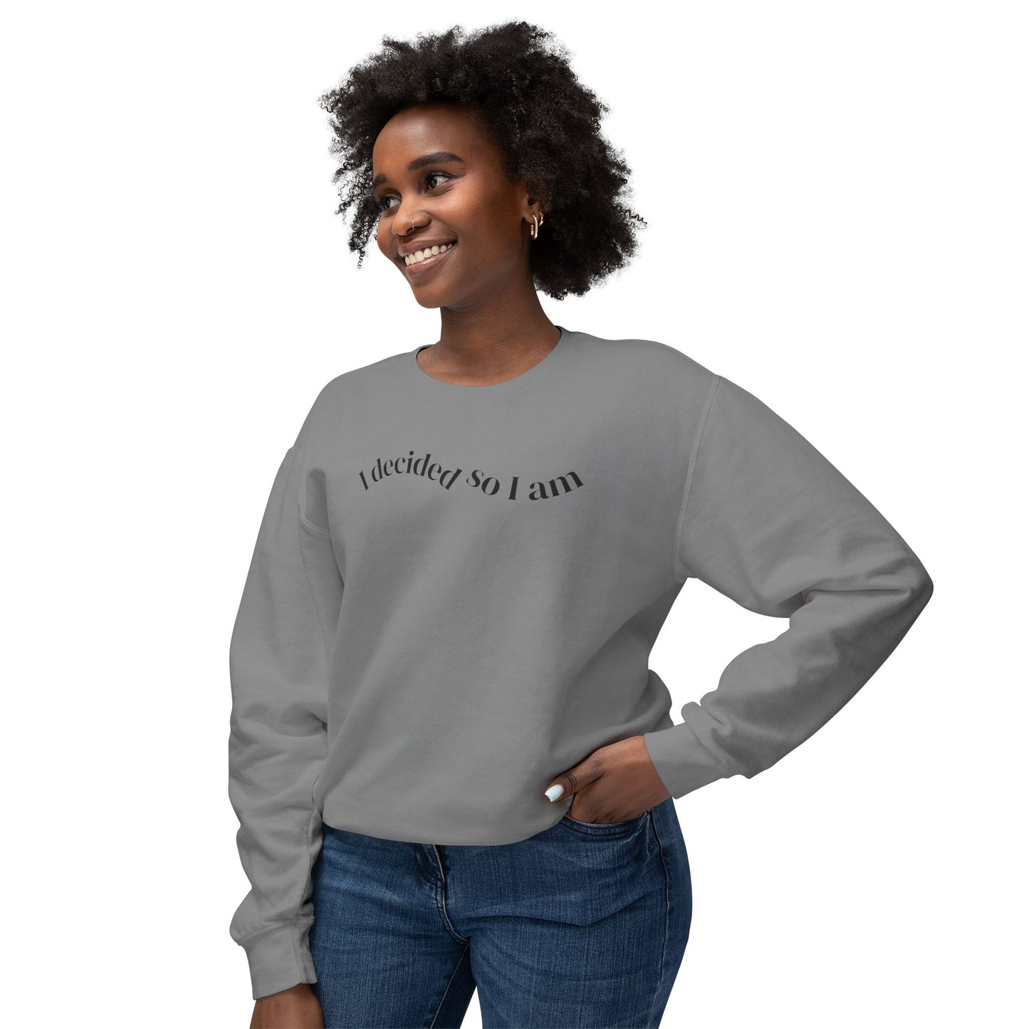 I Decided So I Am - Cotton Crewneck