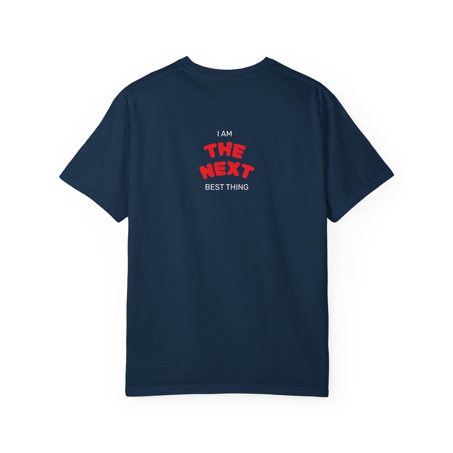 I Am the Next Best Thing - Cotton Tee
