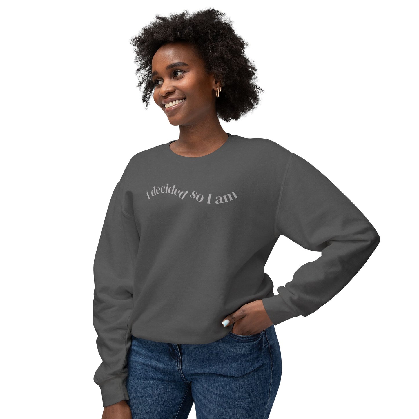 I Decided So I Am - Cotton Crewneck