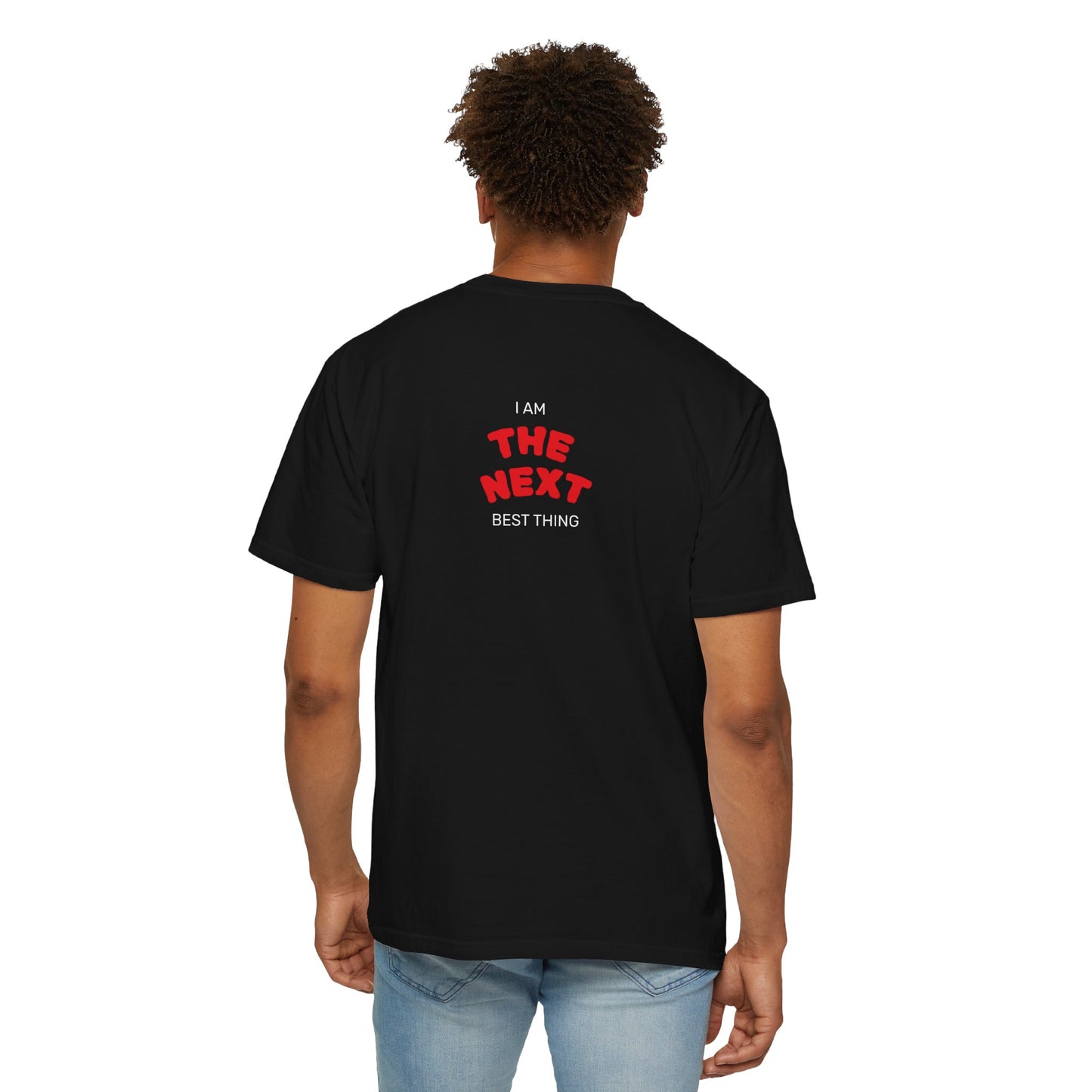 I Am the Next Best Thing - Cotton Tee
