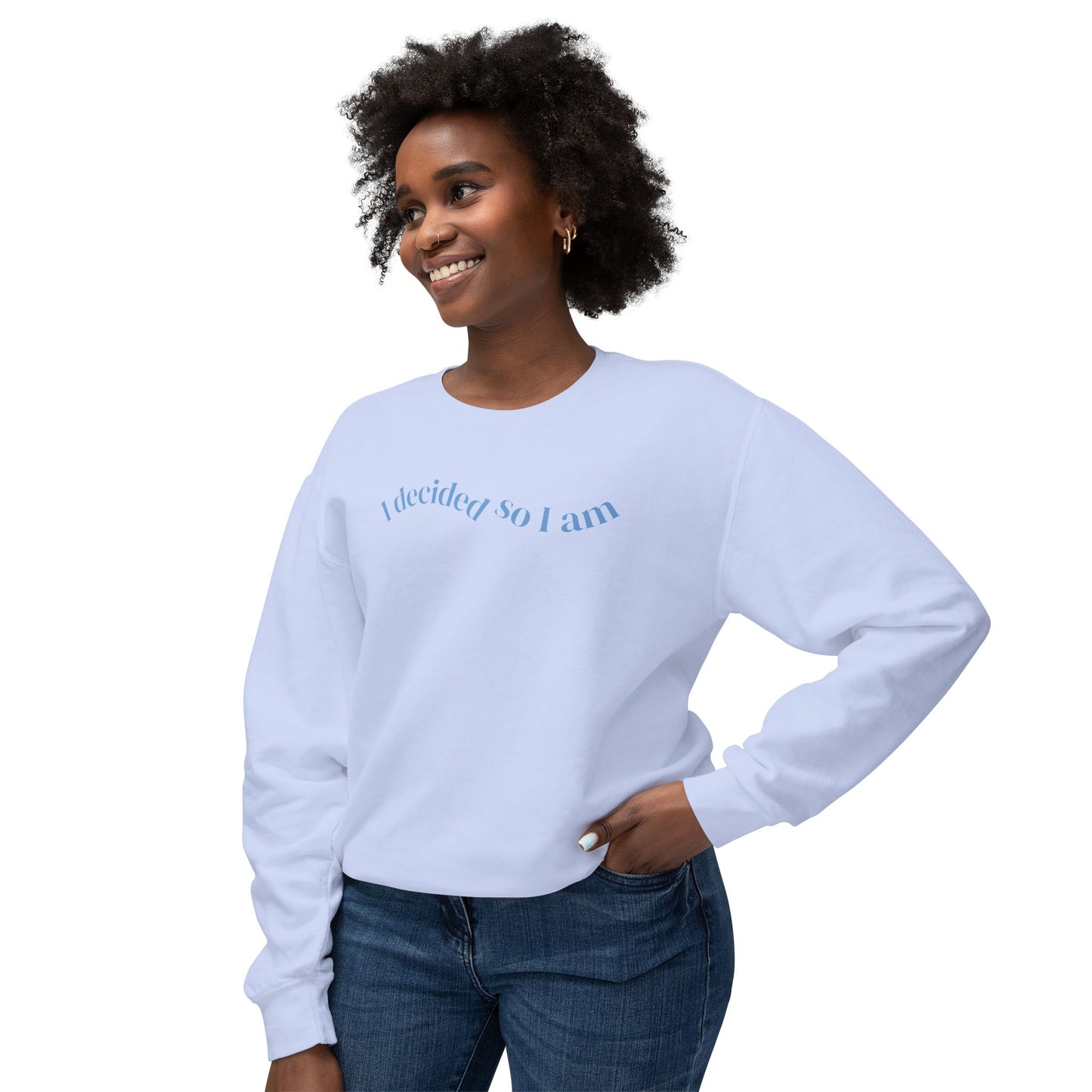 I Decided So I Am - Cotton Crewneck