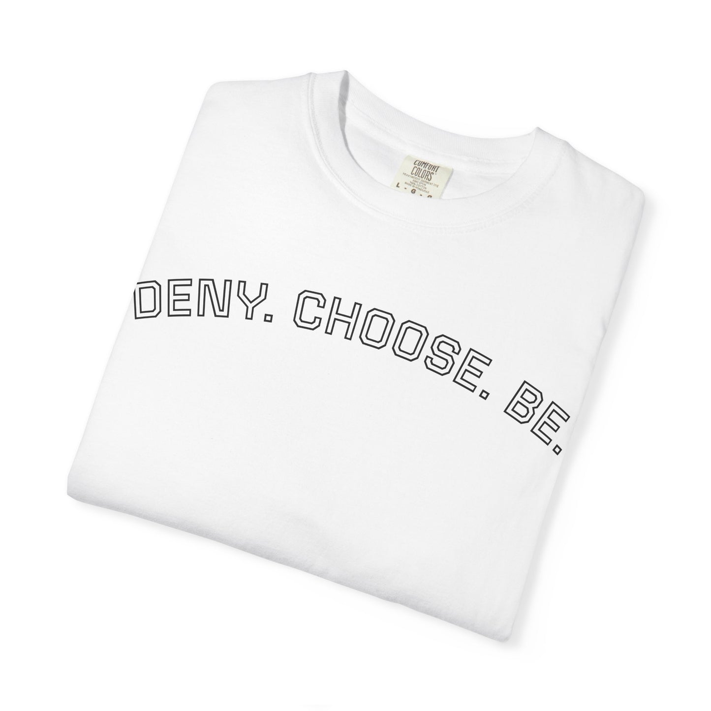 Deny. Choose. Be 2.0 - Cotton Tee
