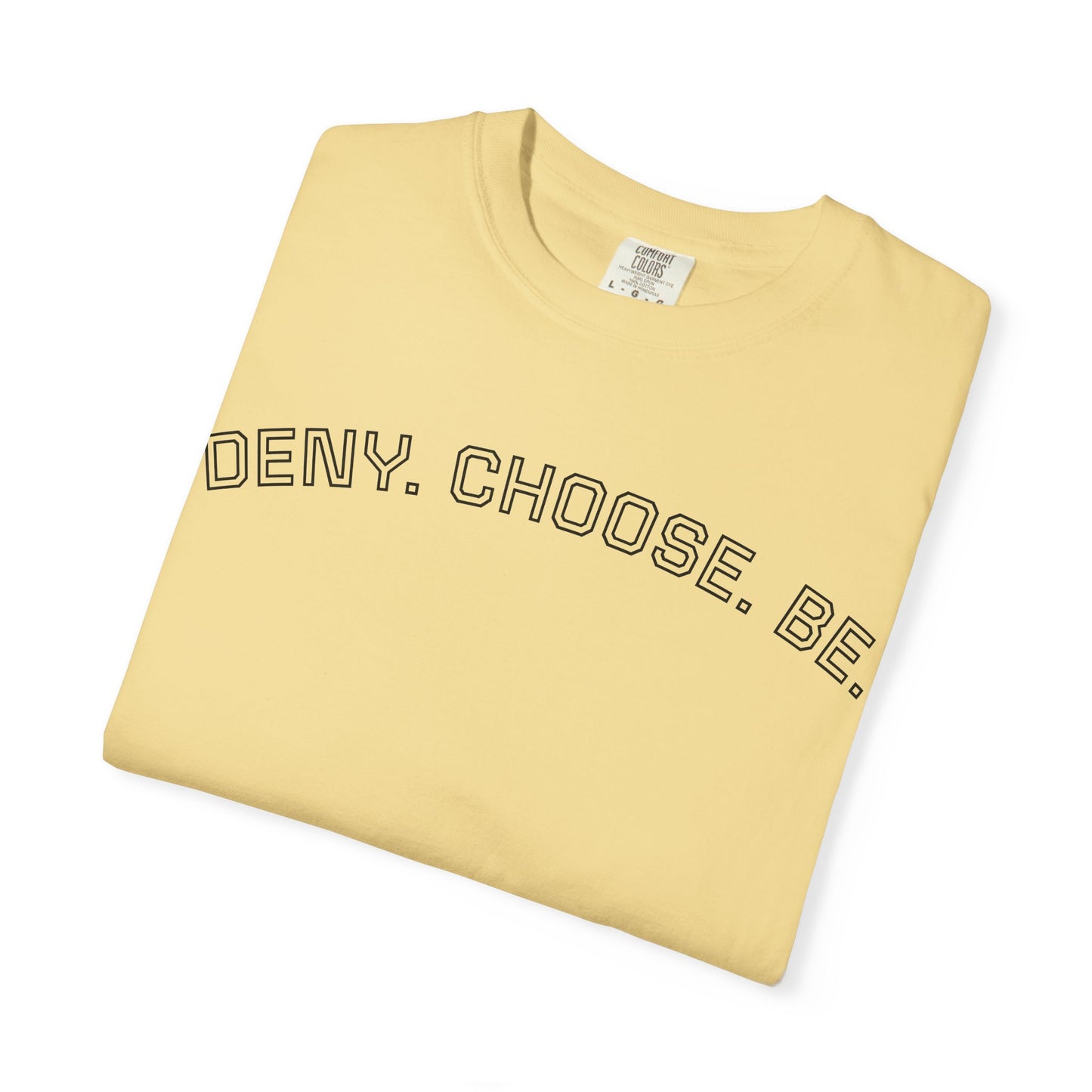Deny. Choose. Be 2.0 - Cotton Tee