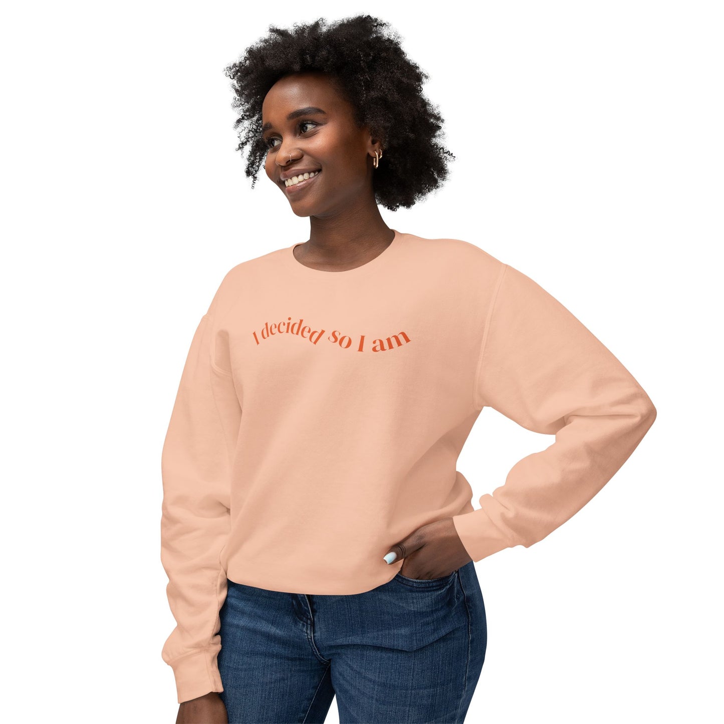 I Decided So I Am - Cotton Crewneck