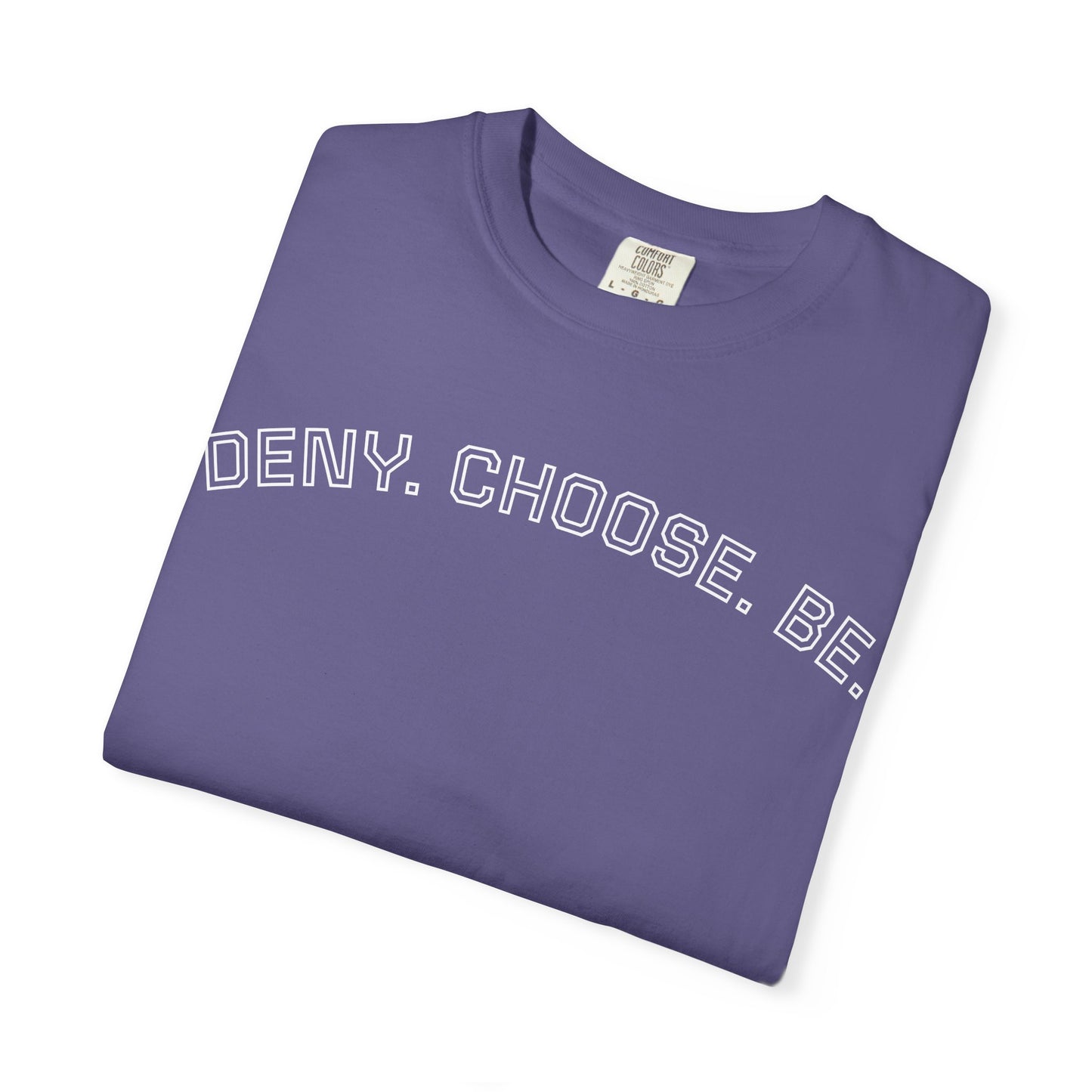 Deny. Choose. Be 2.0 - Cotton Tee
