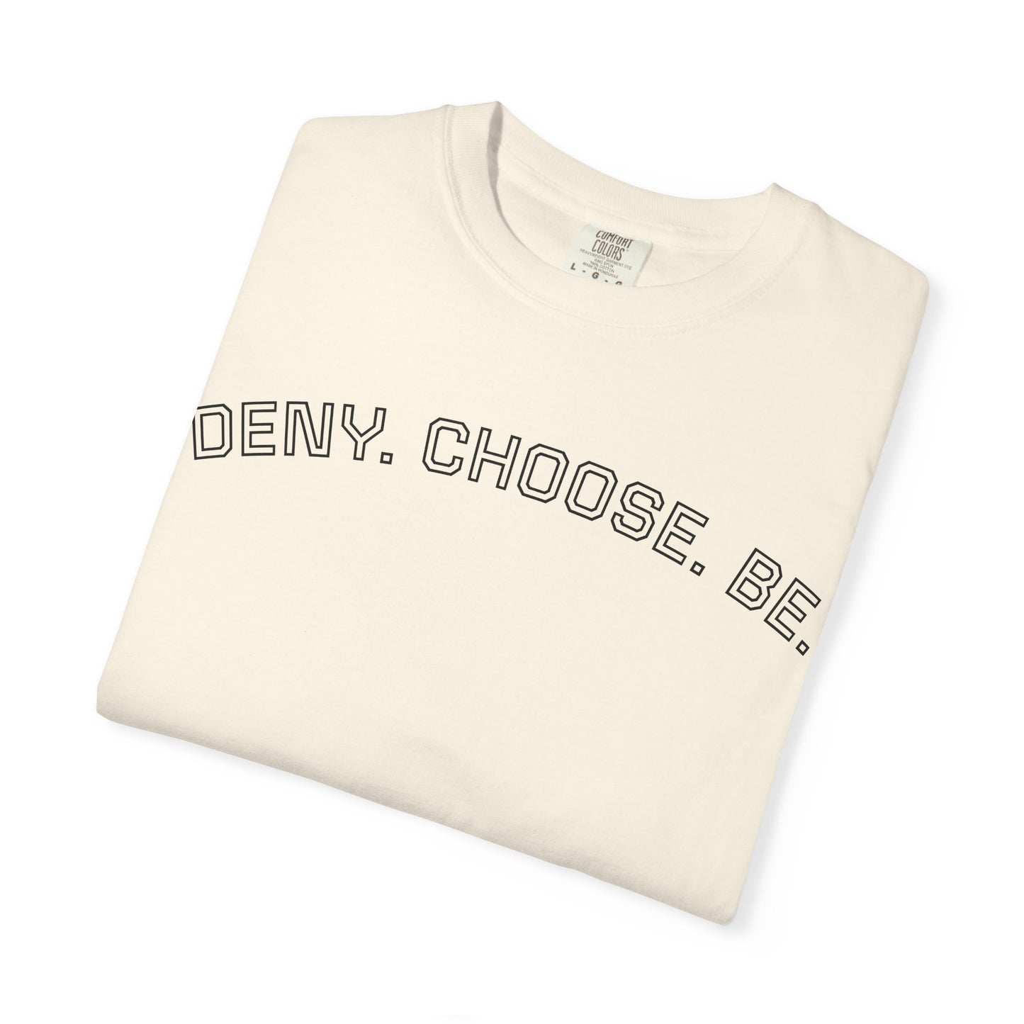 Deny. Choose. Be 2.0 - Cotton Tee