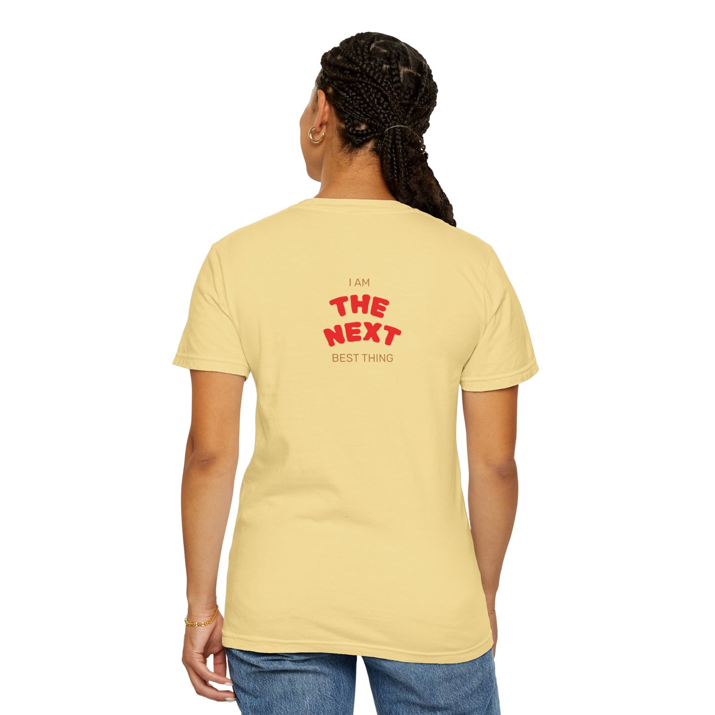 I Am the Next Best Thing - Cotton Tee