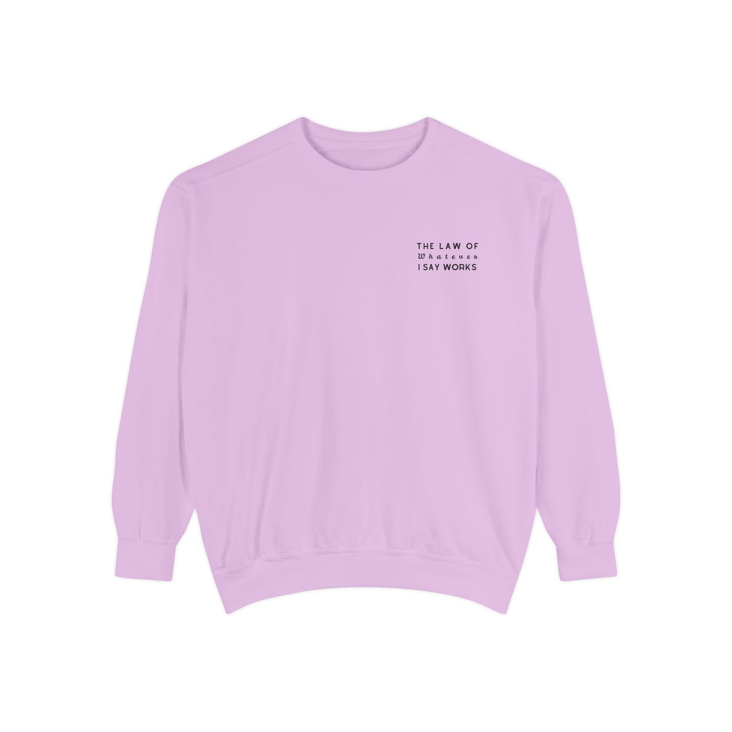 The Law of Whatever I Say Works 2.0 - Cotton Crewneck