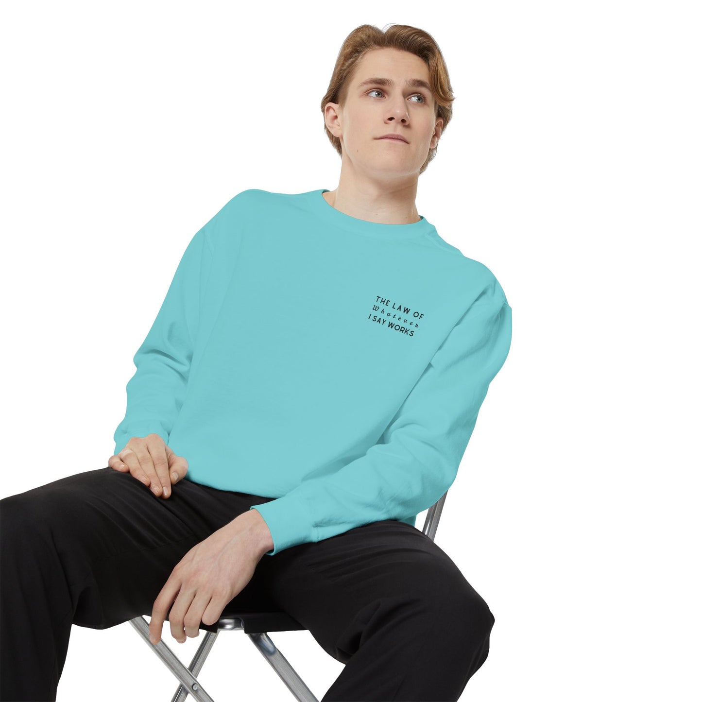 The Law of Whatever I Say Works 2.0 - Cotton Crewneck