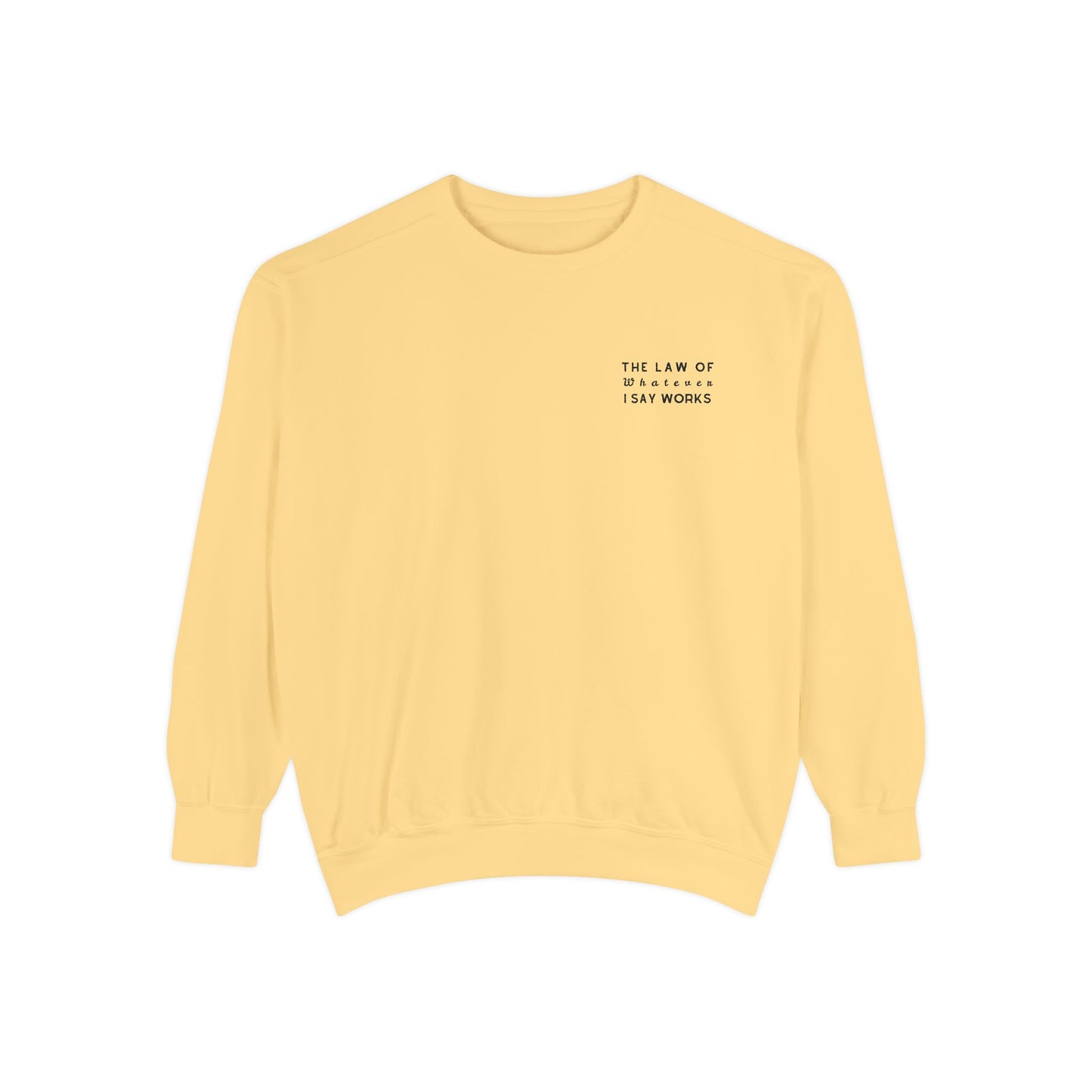 The Law of Whatever I Say Works 2.0 - Cotton Crewneck